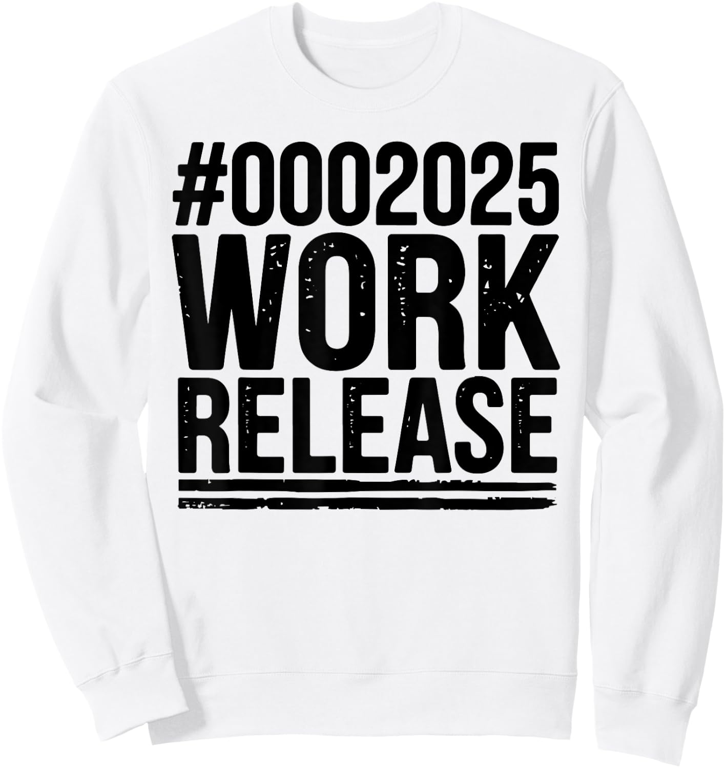 2025 Work Release Funny Retirement 2025 Retired Men Women Sweatshirt - Sweatshirt | White