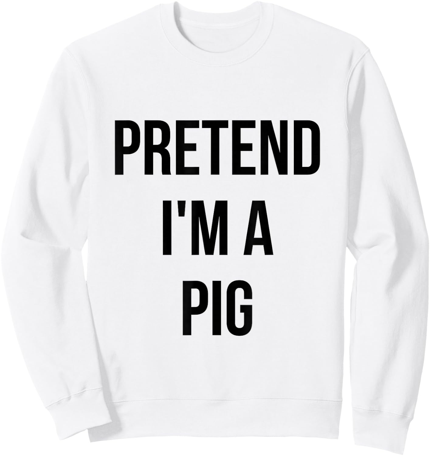 Pretend I'm a Pig Shirt Adult Costume Halloween Pink Sweatshirt - Sweatshirt | White