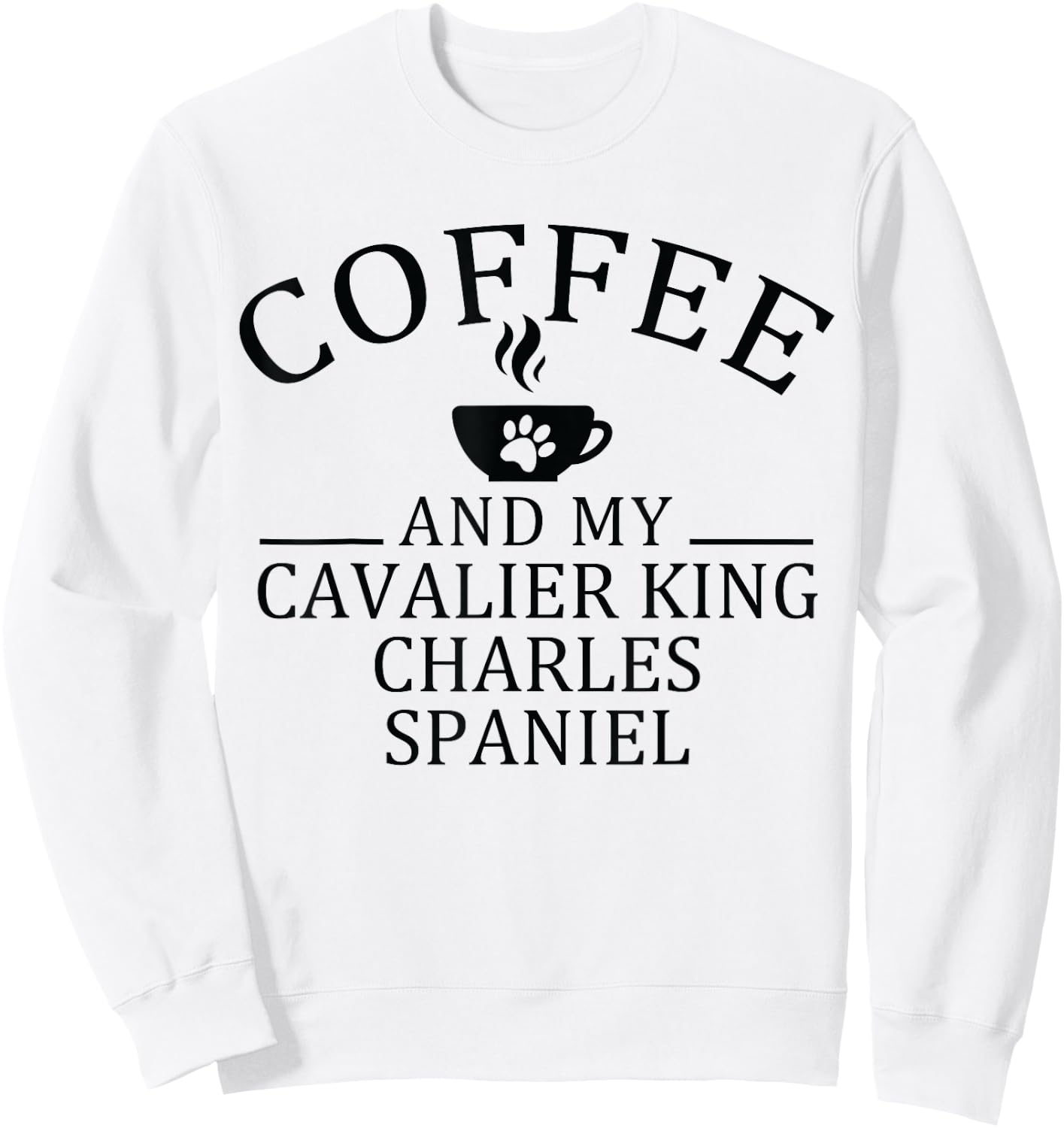 Cavalier King Charles Spaniel Dog And Coffee Sweatshirt - Sweatshirt | White