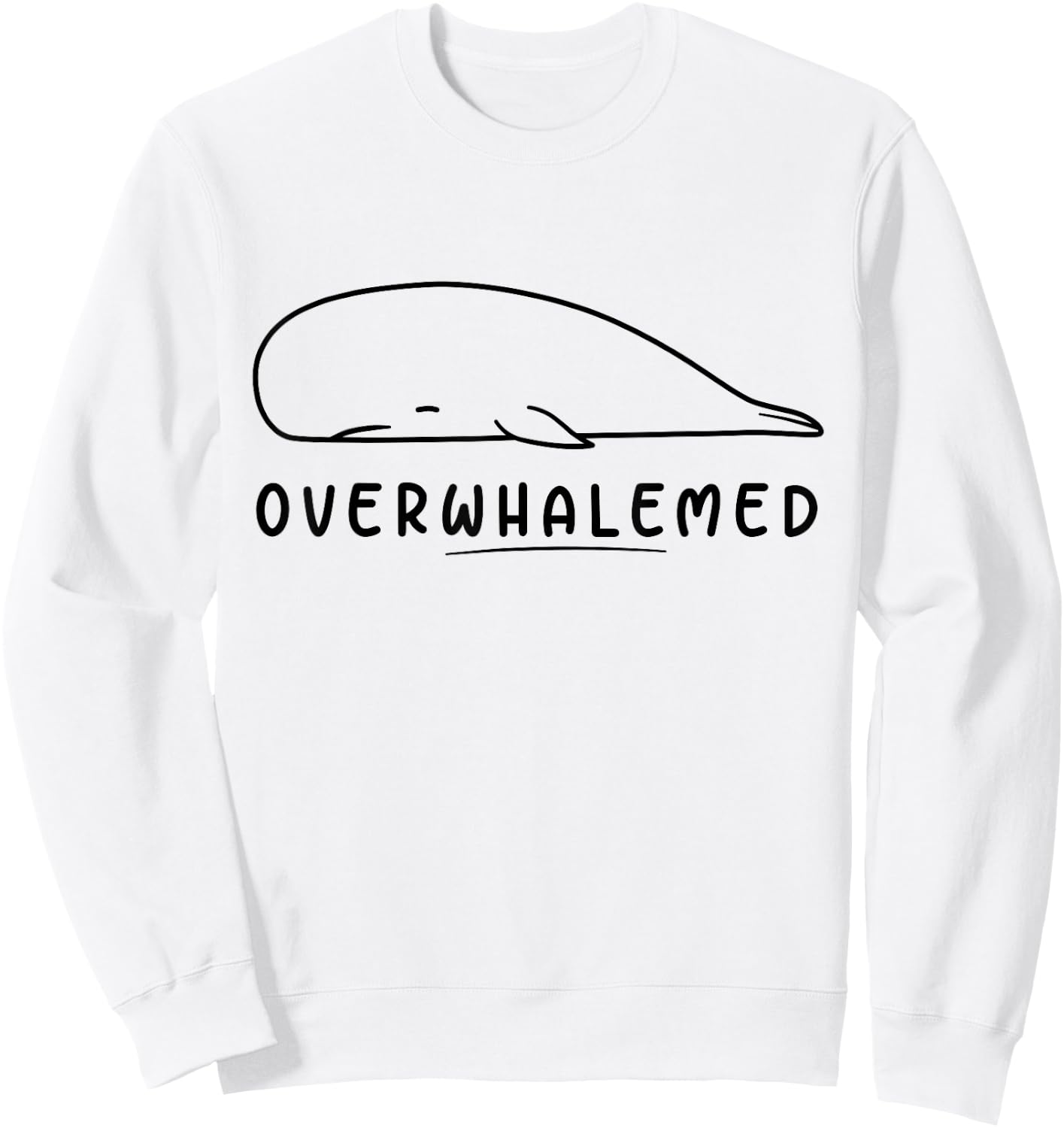 Overwhalemed! Funny Cute Silly Whale Overwhelmed Joke Pun Sweatshirt - Sweatshirt | White
