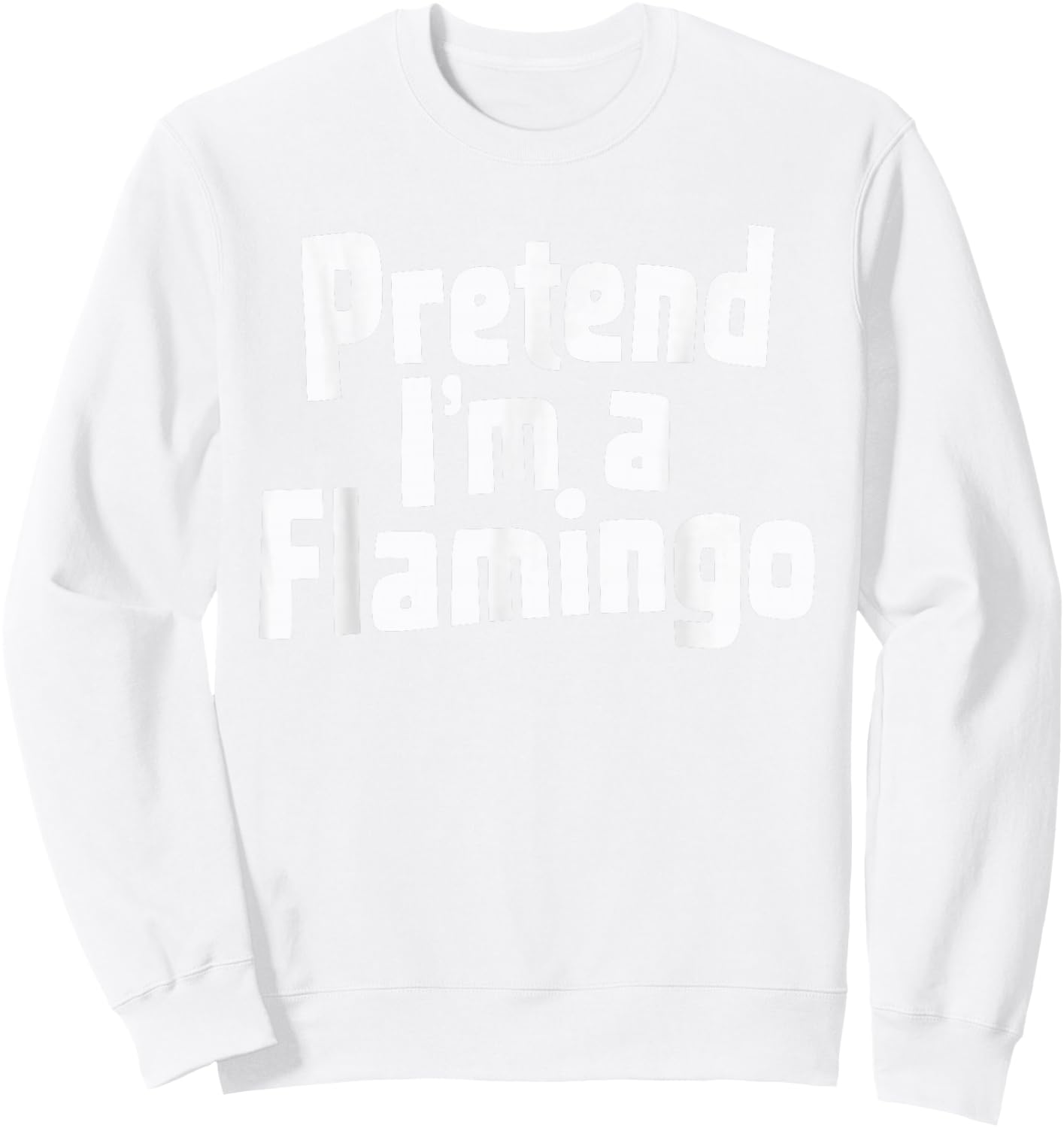 Pretend I'm A Flamingo Sweatshirt - Sweatshirt | White