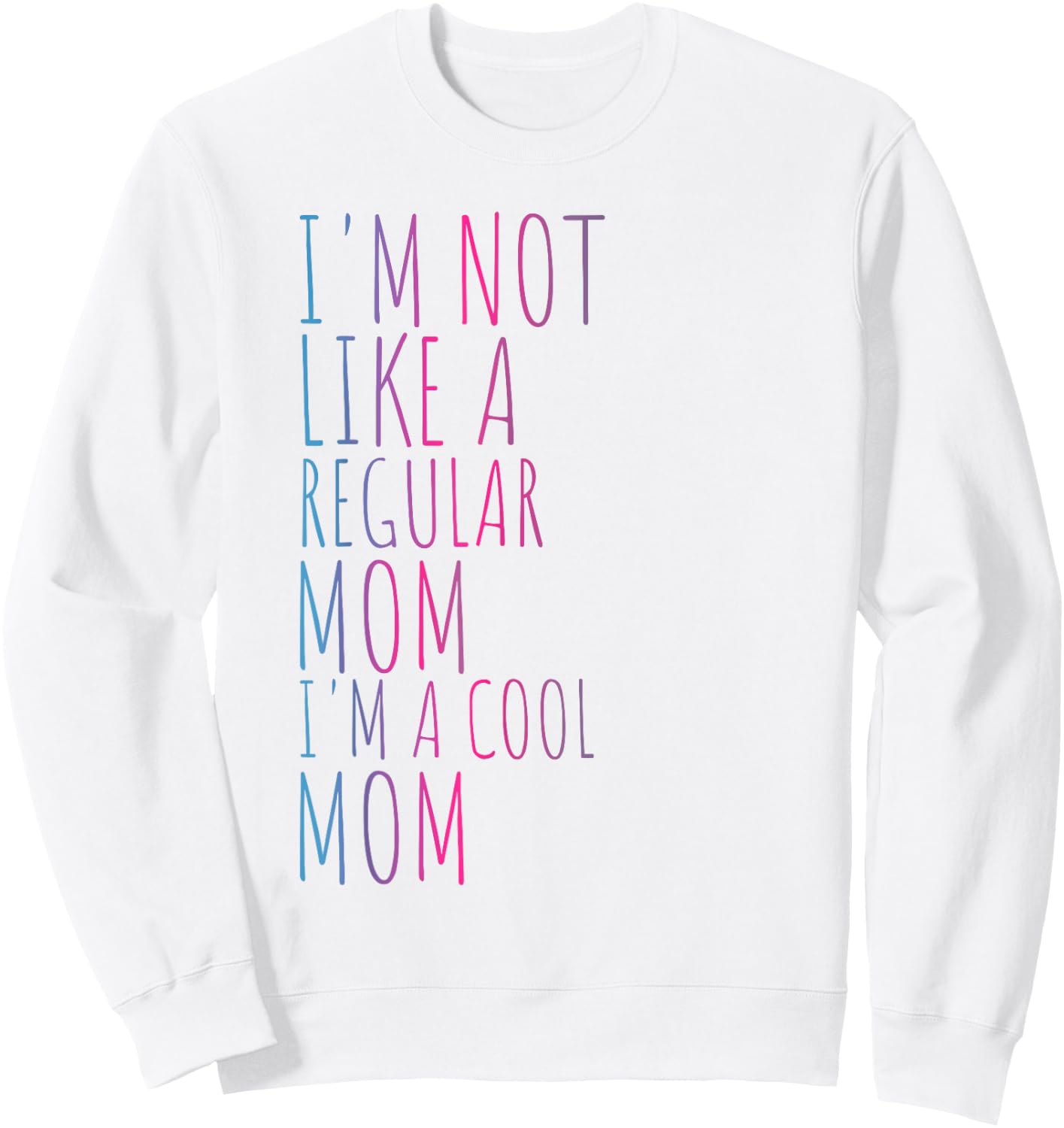 I'm Not Like A Regular Mom I'm A Cool Mom Women Sweatshirt - Sweatshirt | White