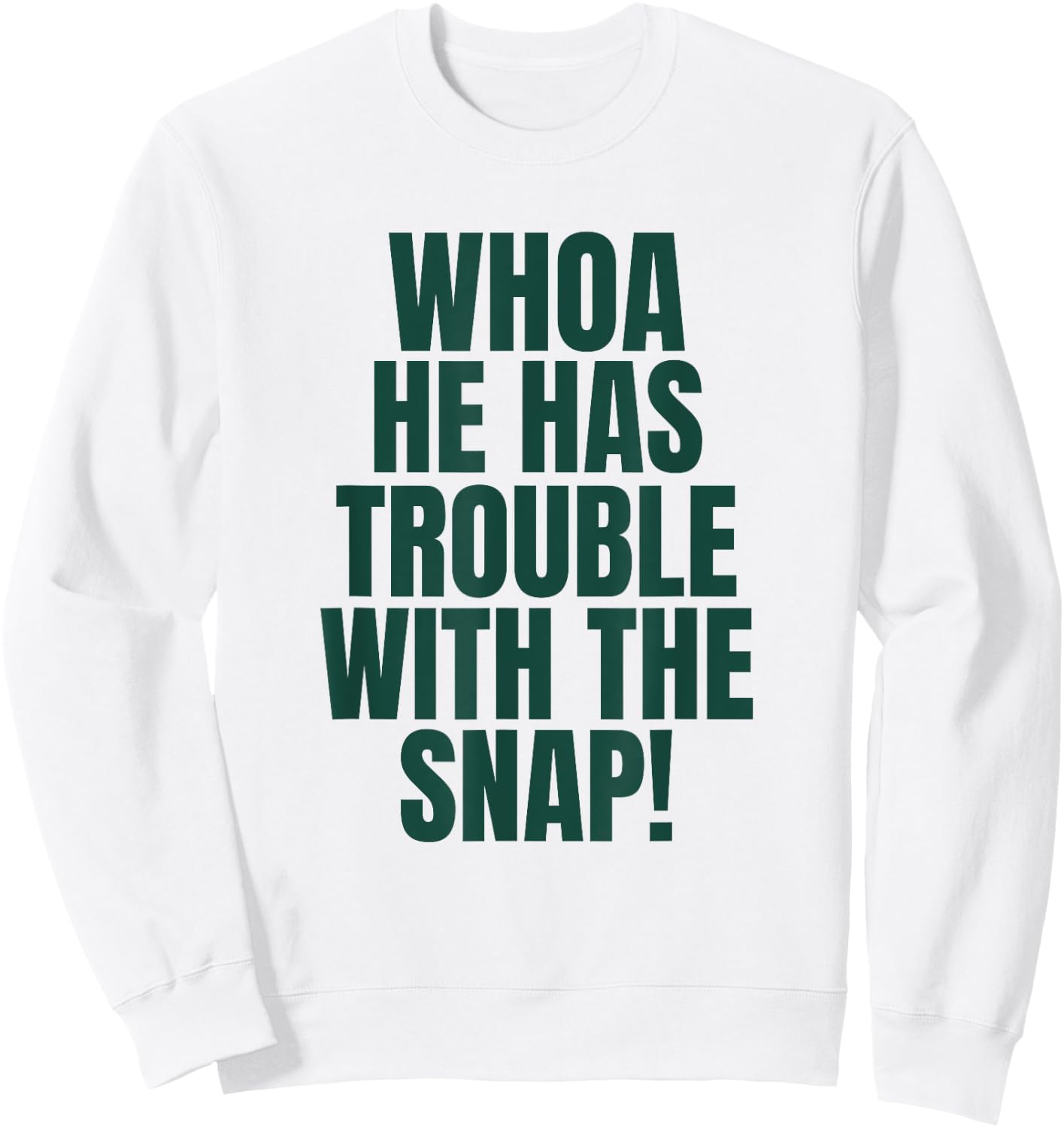 Whoa He Has Trouble With the Snap! Michigan Rivalry Sweatshirt - Sweatshirt | White