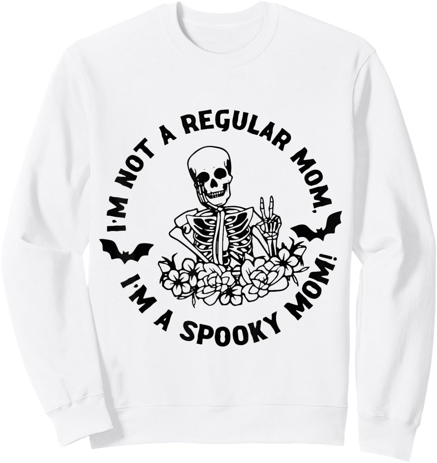 I'm Not Regular Mom I'm A Spooky Mom Halloween Skeleton Sweatshirt - Sweatshirt | White