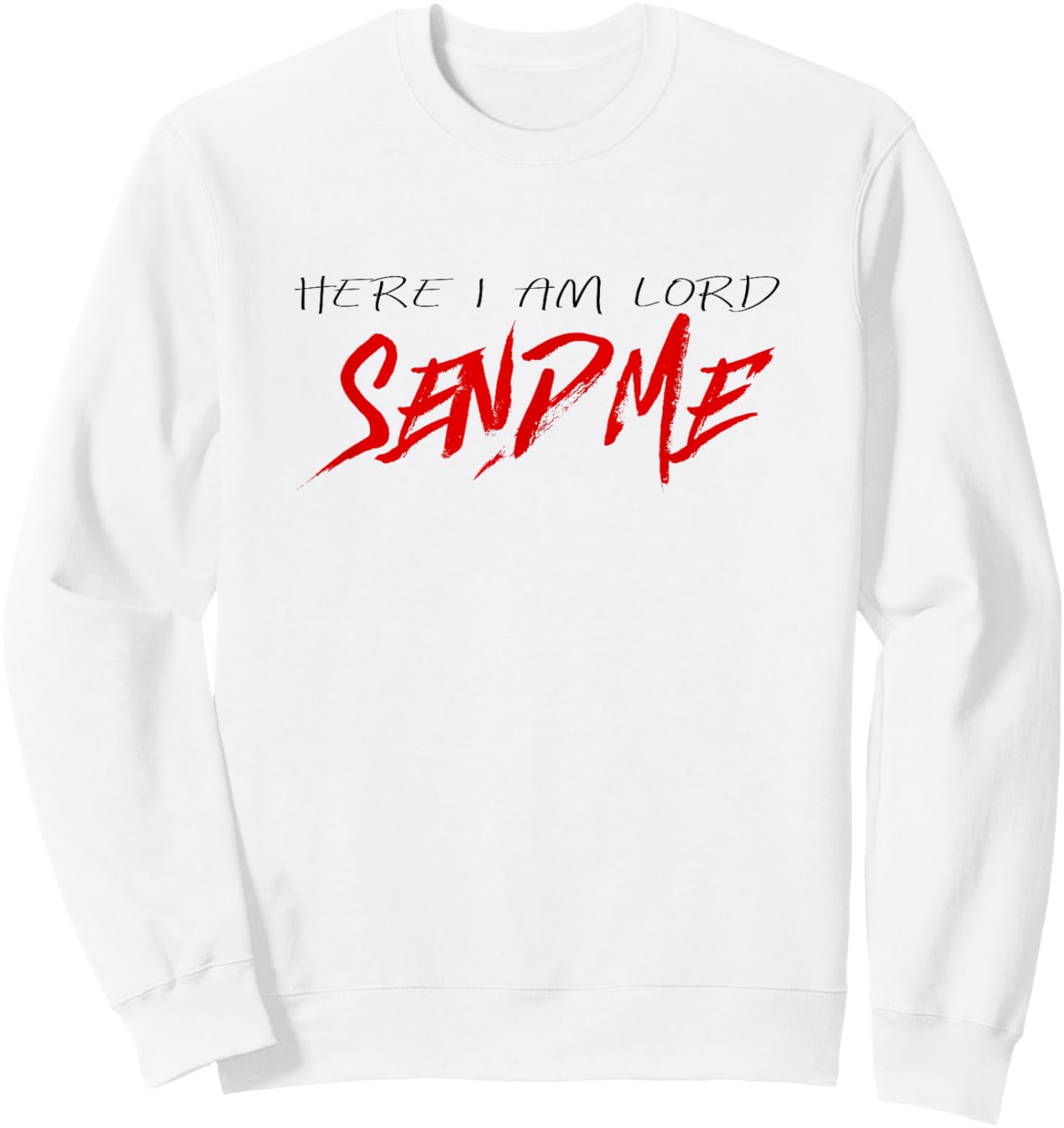Christian T Shirt, Here I Am Lord Send Me Missions Shirt Sweatshirt - Sweatshirt | White