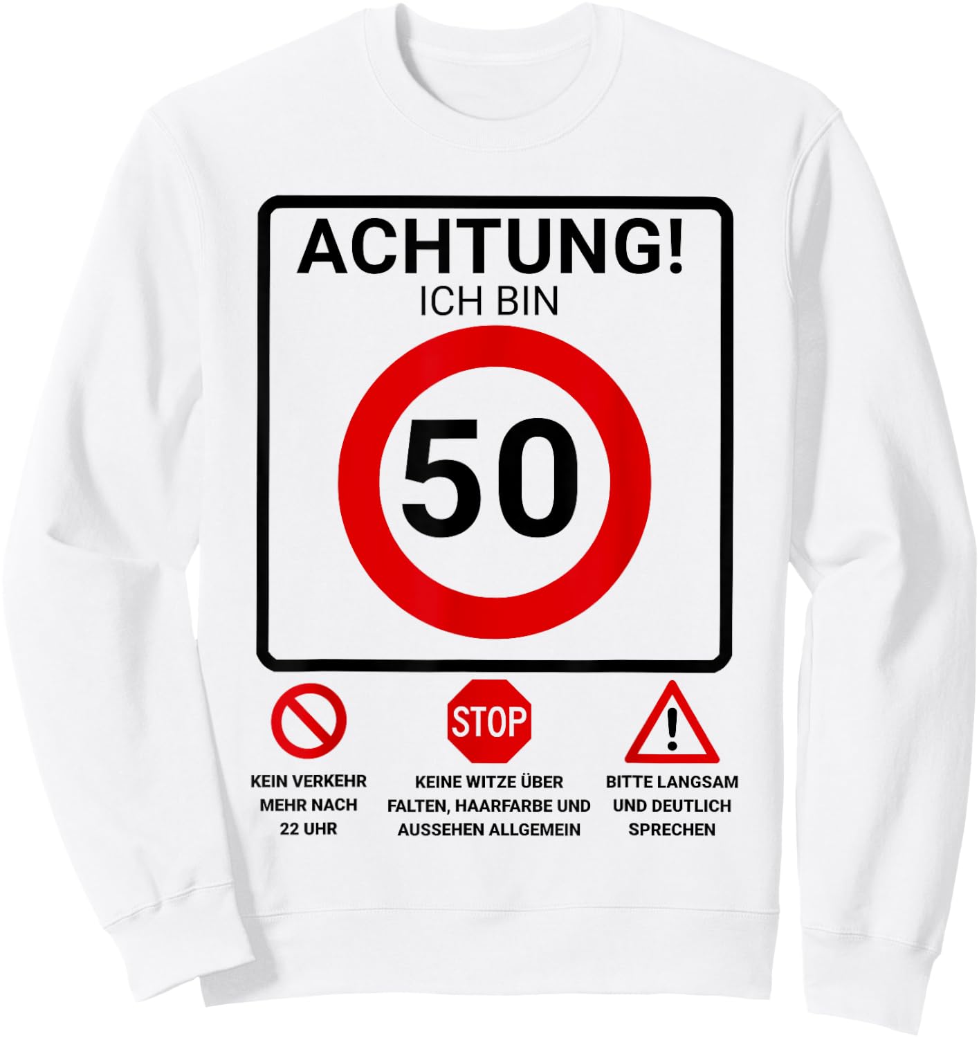Achtung ich bin 50 Geburtstag Mann Verkehrsschild Sweatshirt - Sweatshirt | White