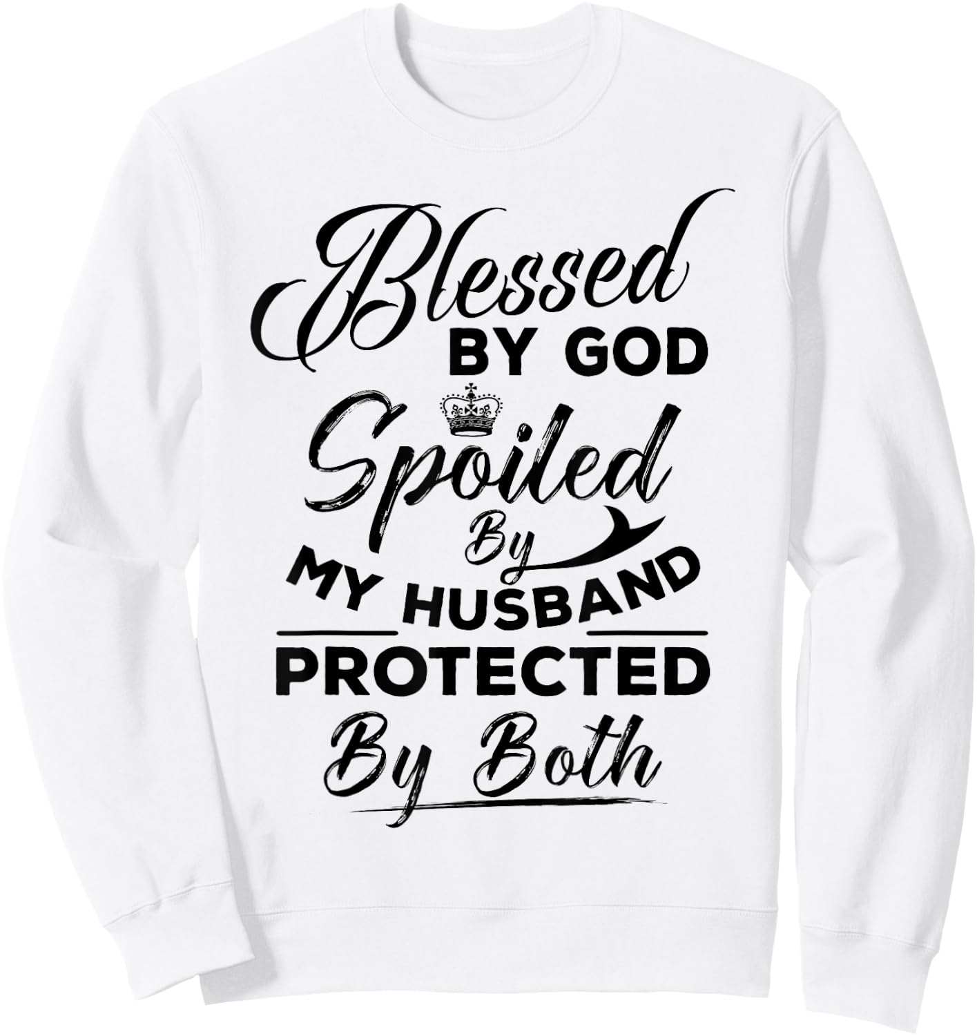 Blessed By God Spoiled by My Husband Protected By Both Sweatshirt - Sweatshirt | White