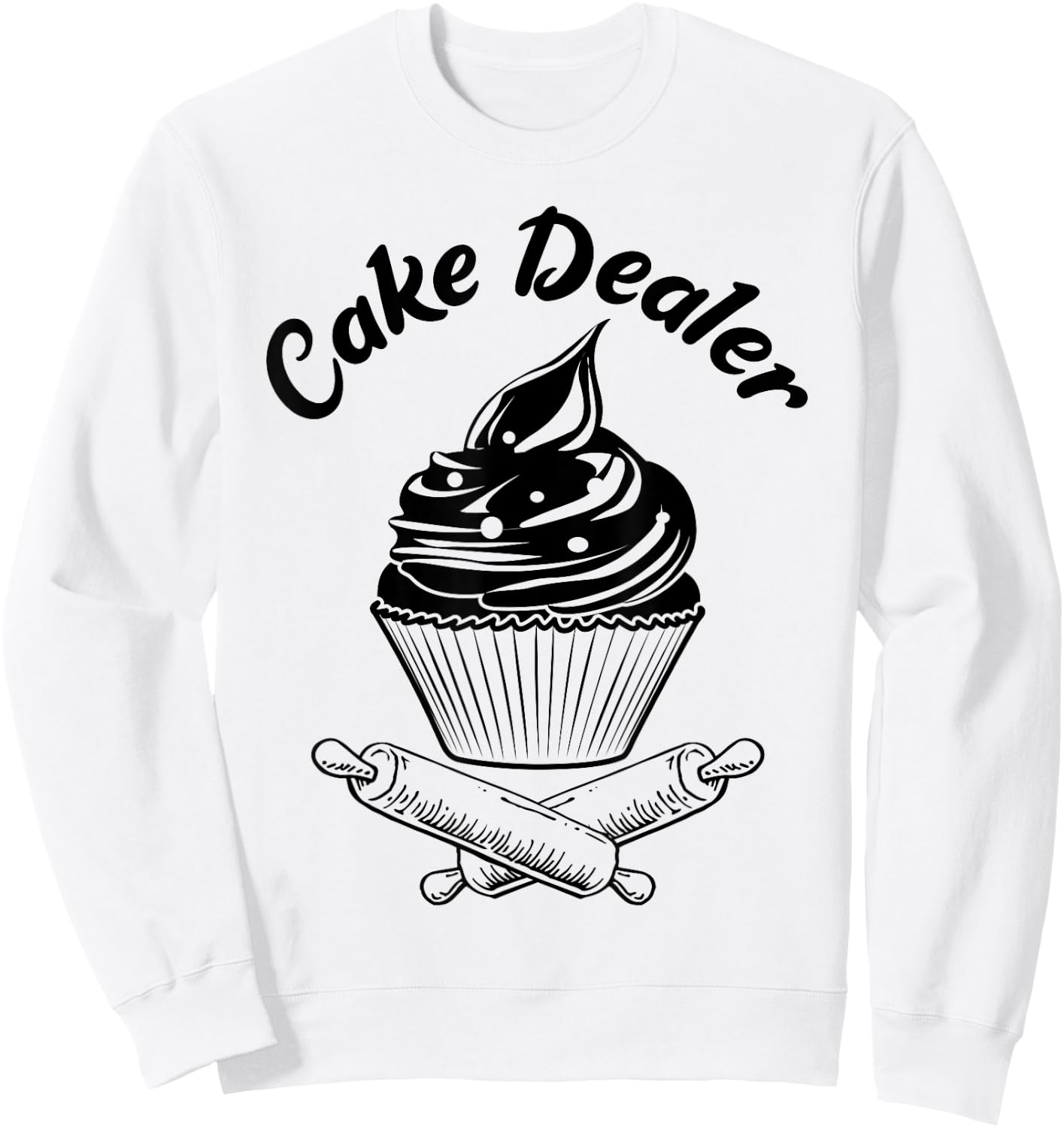 Cake Dealer Funny Cupcake Baker Baking Love Kitchen Gift Sweatshirt - Sweatshirt | White