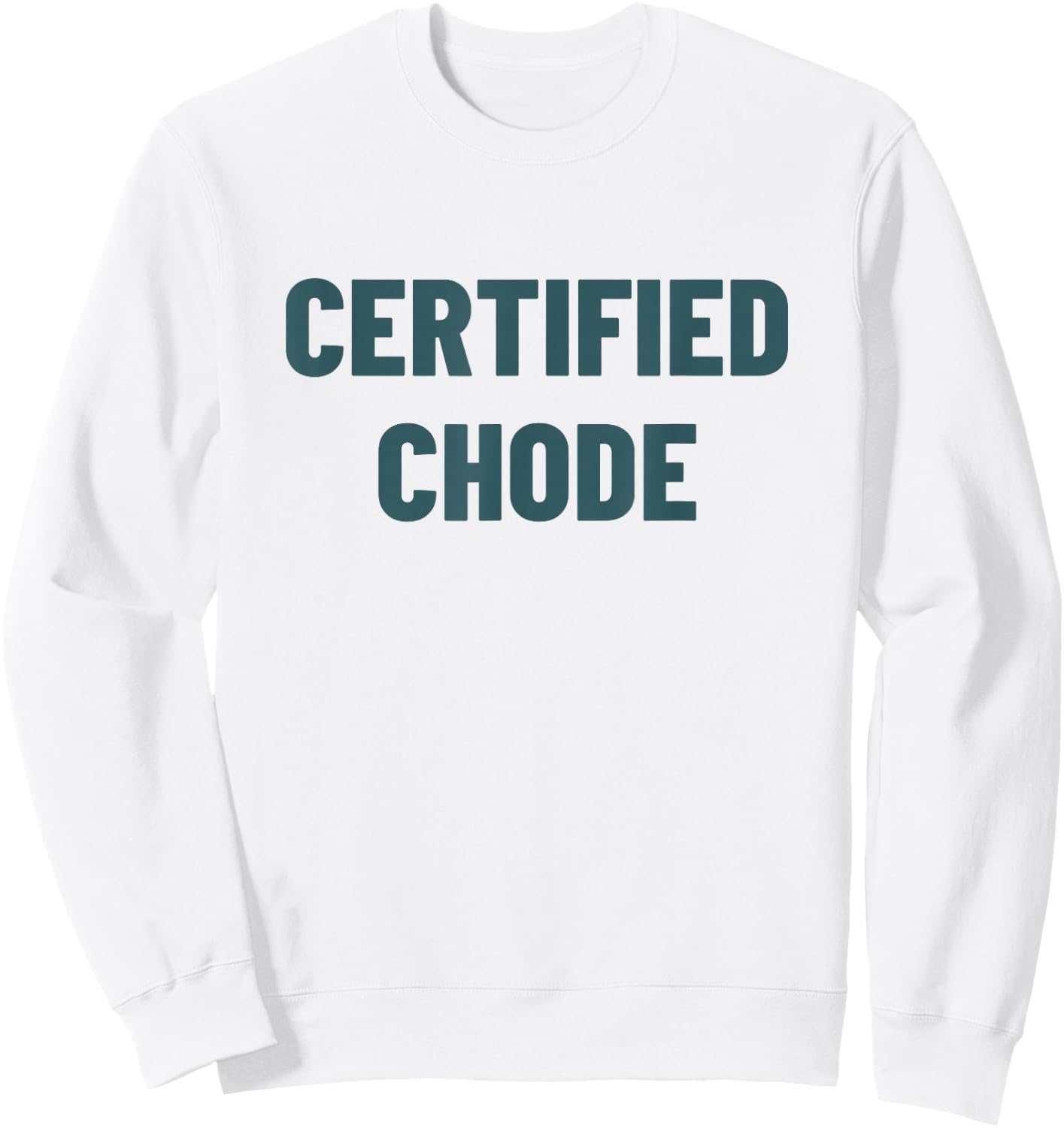 Certified Chode Sweatshirt - Sweatshirt | White
