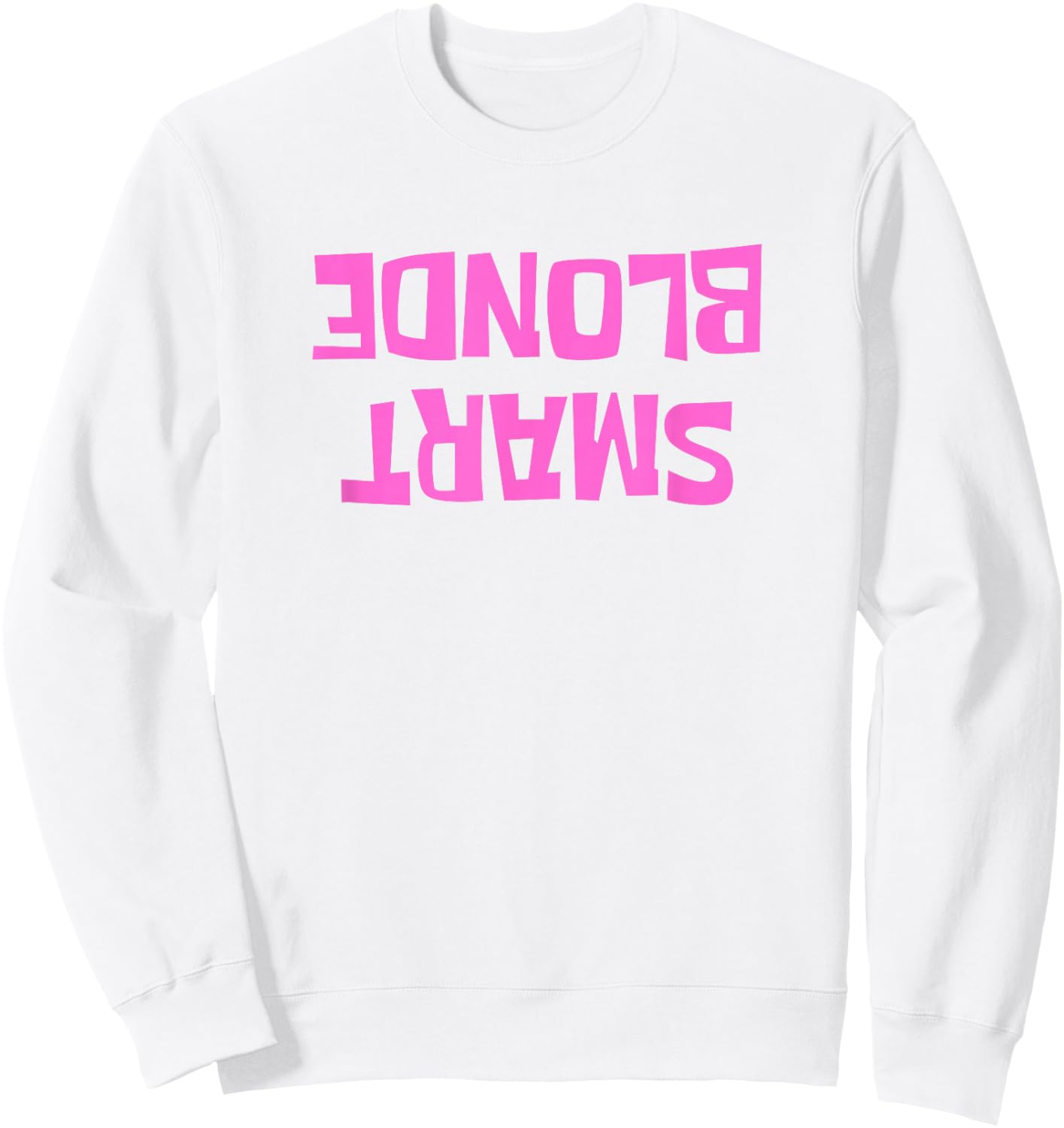 Dumb Blonde Smart Funny Saying Sarcastic Blonde Women Color Sweatshirt - Sweatshirt | White