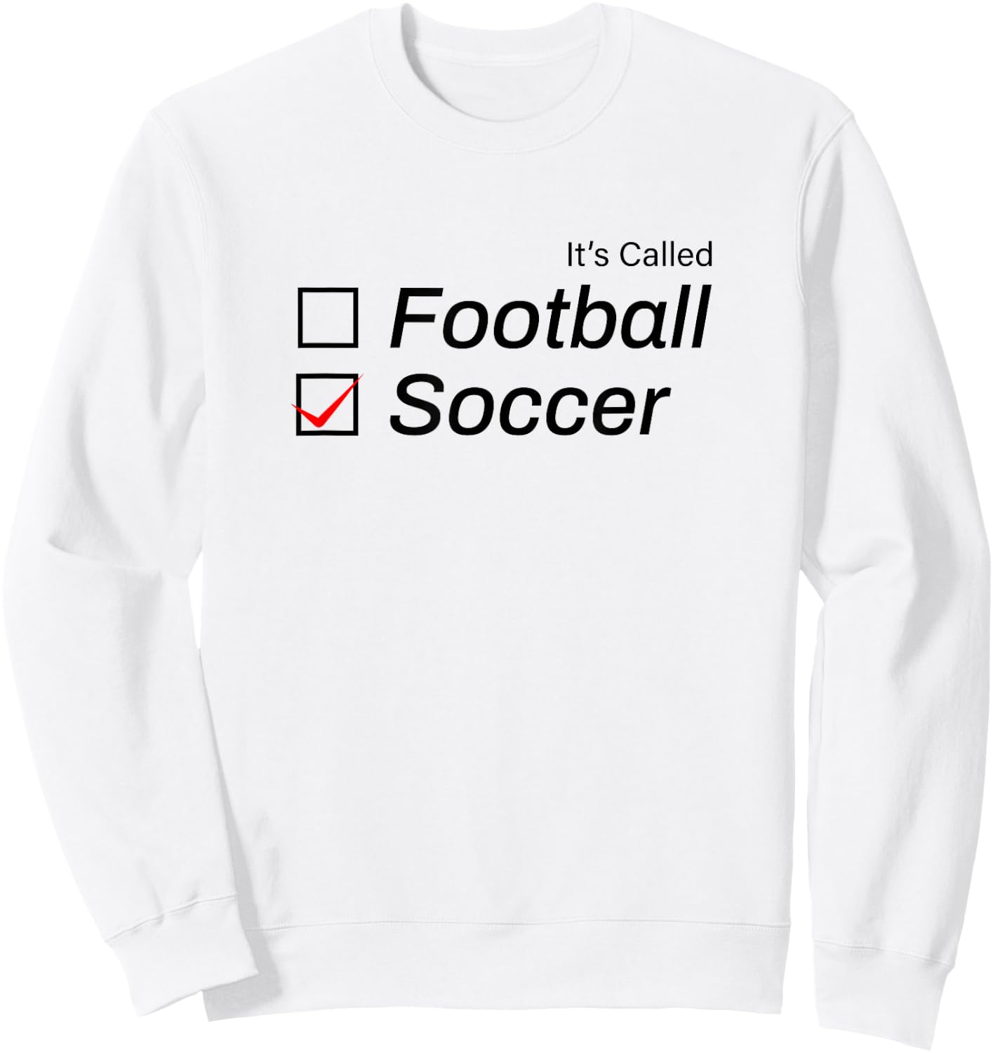 It's Called Soccer Funny Football Sweatshirt - Sweatshirt | White
