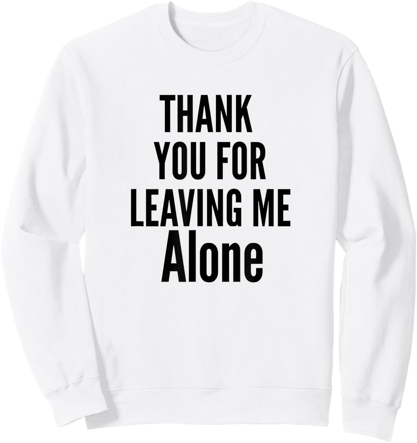 Thank You For Leaving Me Alone Sweatshirt - Sweatshirt | White