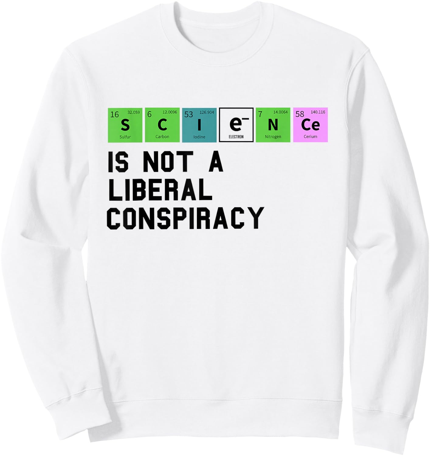 Science is Not a Liberal Conspiracy Political Retro Vintage Sweatshirt - Sweatshirt | White