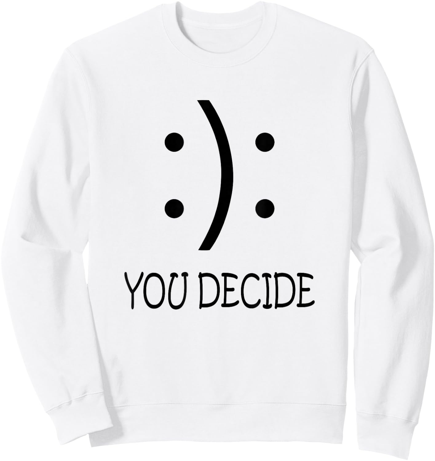Happy Or Sad You Decide Smile Frown Sweatshirt - Sweatshirt | White