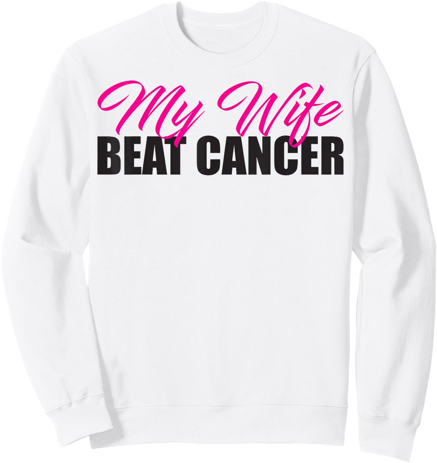My Wife Beat Cancer Husband Breast Cancer Awareness Shirt Sweatshirt - Sweatshirt | White
