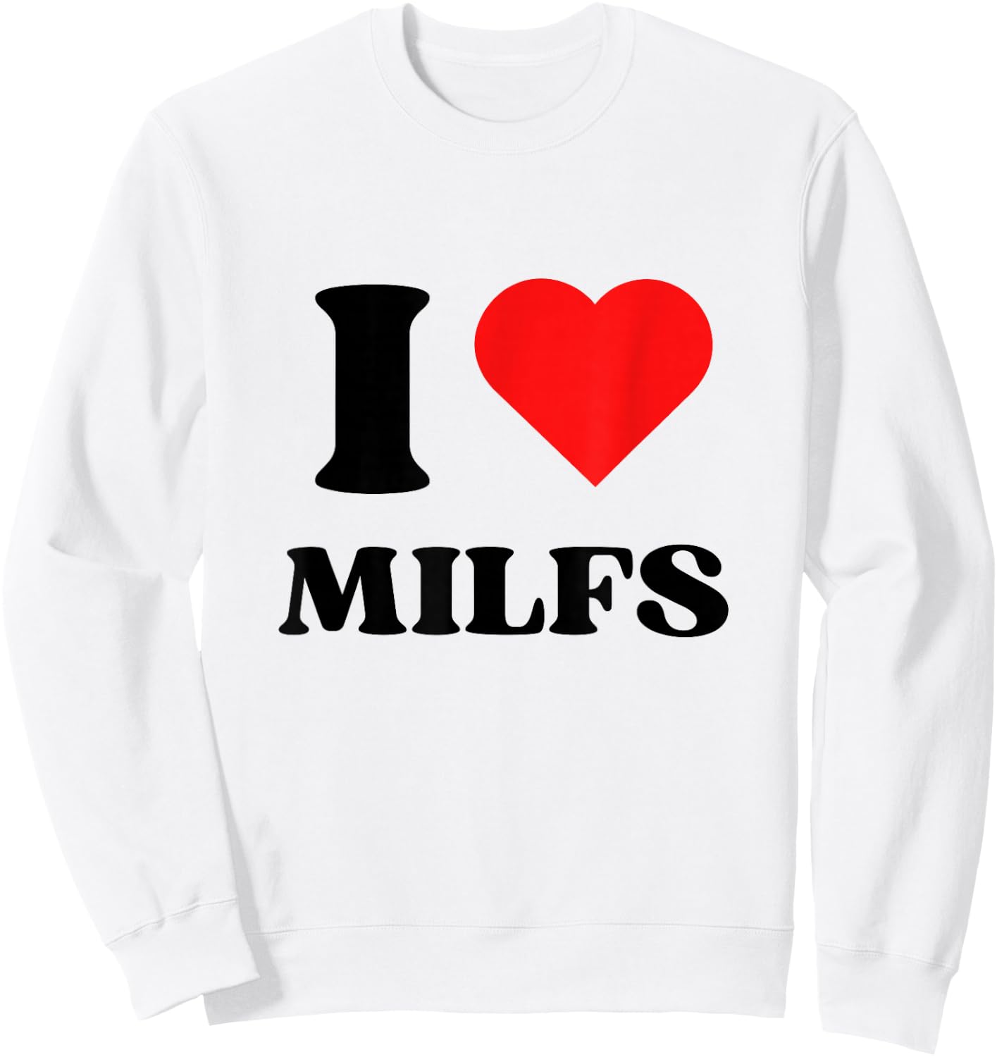 I Love Milfs I Heart Milfs Y2k Aesthetic Red Heart , white, S Sweatshirt - Sweatshirt | White