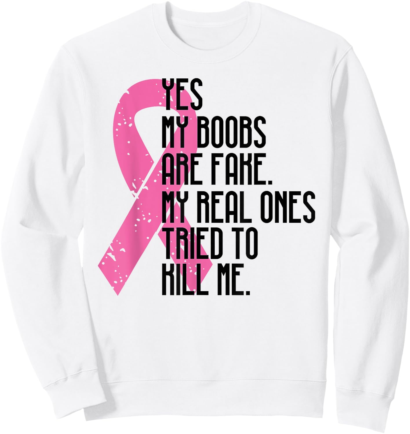 Breast Cancer Awareness Month Yes My Boobs Are Fake Sweatshirt - Sweatshirt | White