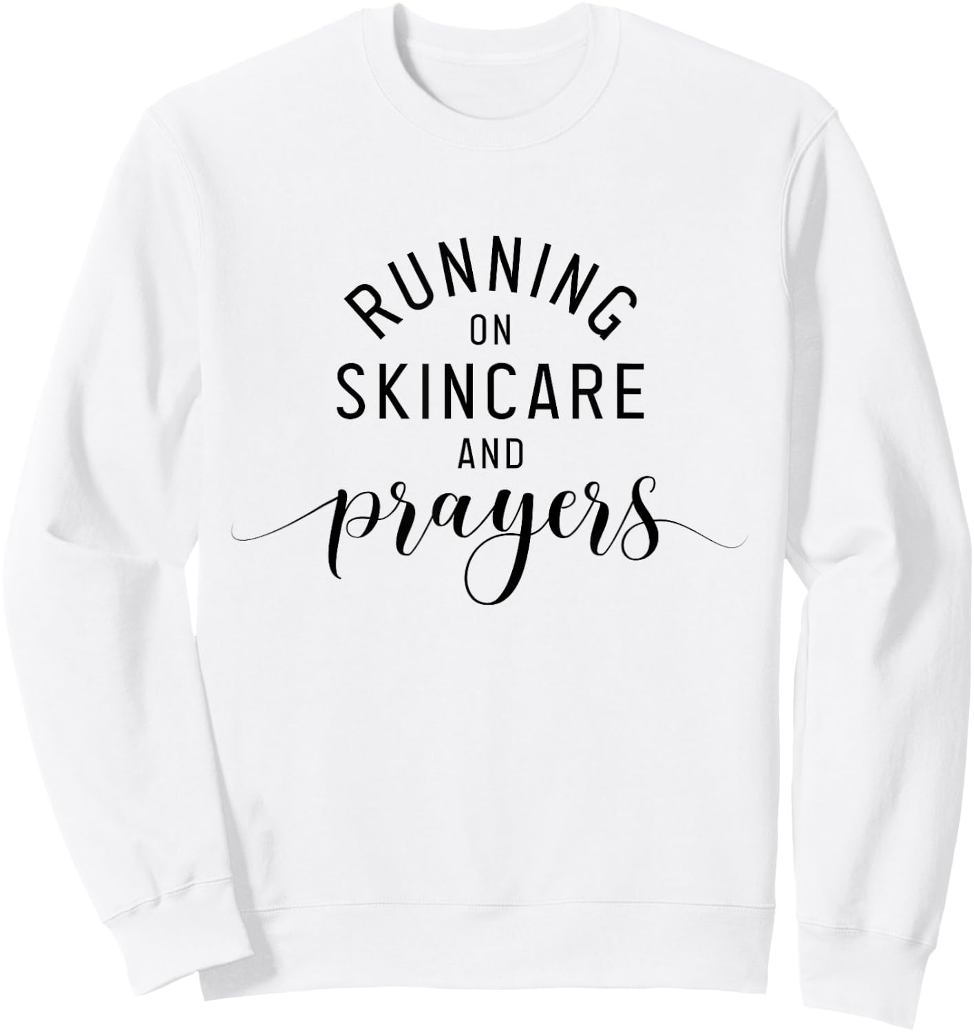 Running On Skincare And Prayers Esthetician Skincare Sweatshirt - Sweatshirt | White