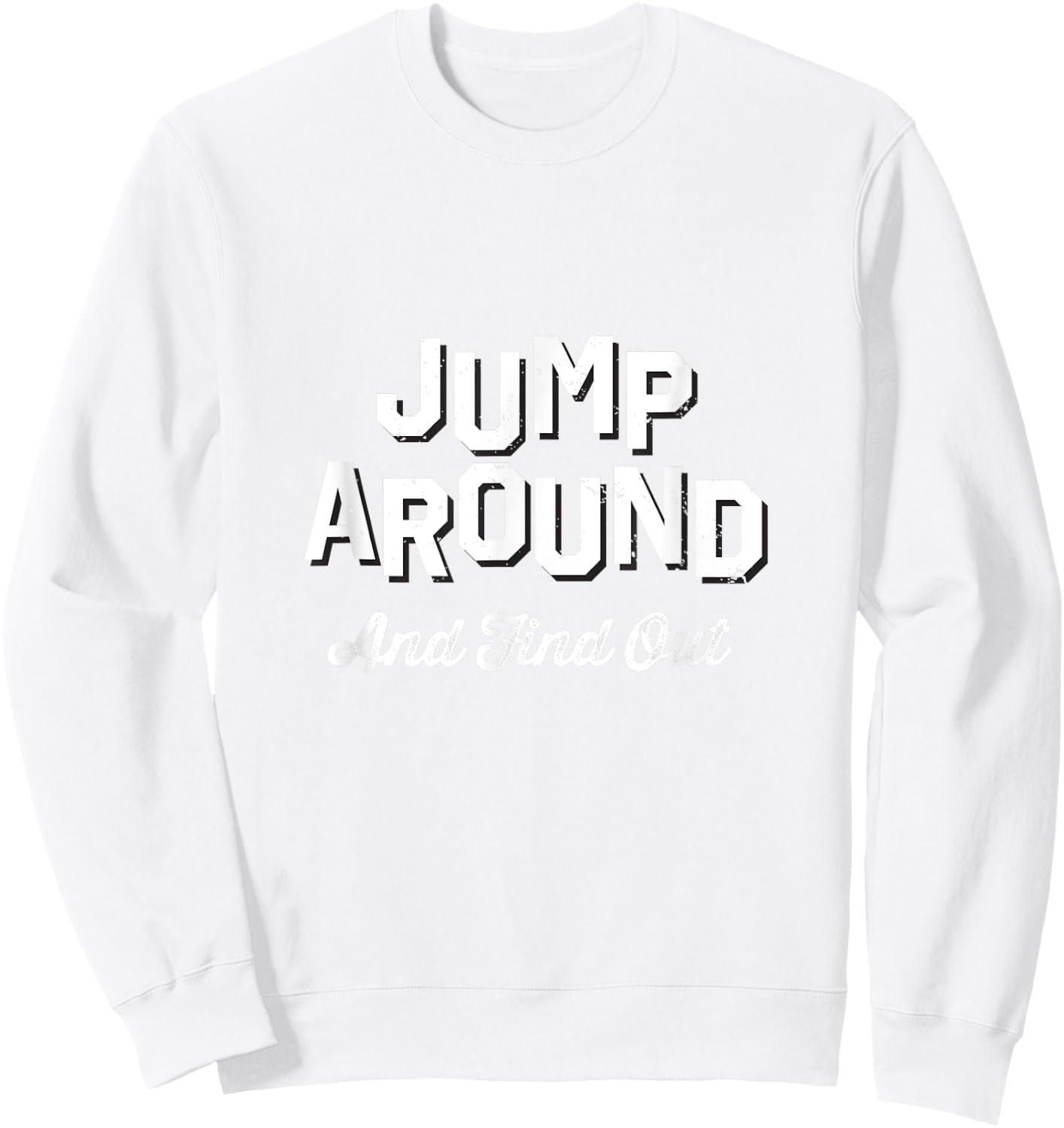 Jump Around And Find Out - Wisconsin Fan Merch Sweatshirt - Sweatshirt | White