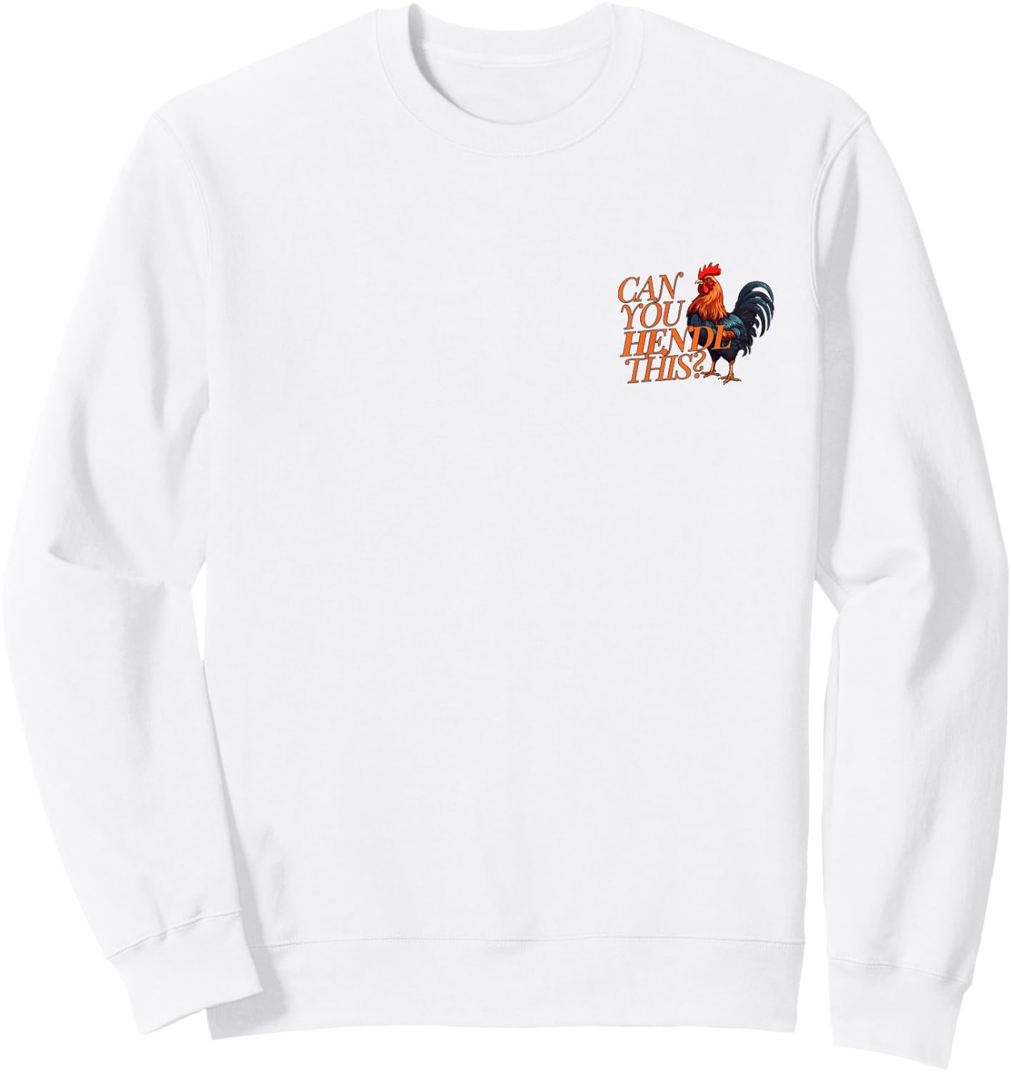 Can You Hendl This? Rooster Chicken Giggal Gockel Chicken Farm Sweatshirt - Sweatshirt | White