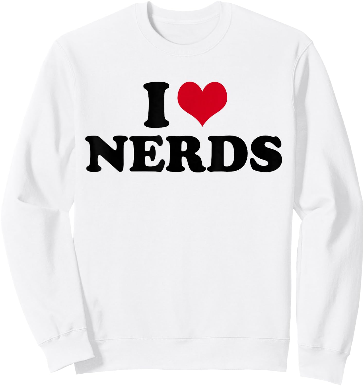 I Love Nerds , White Sweatshirt - Sweatshirt | White