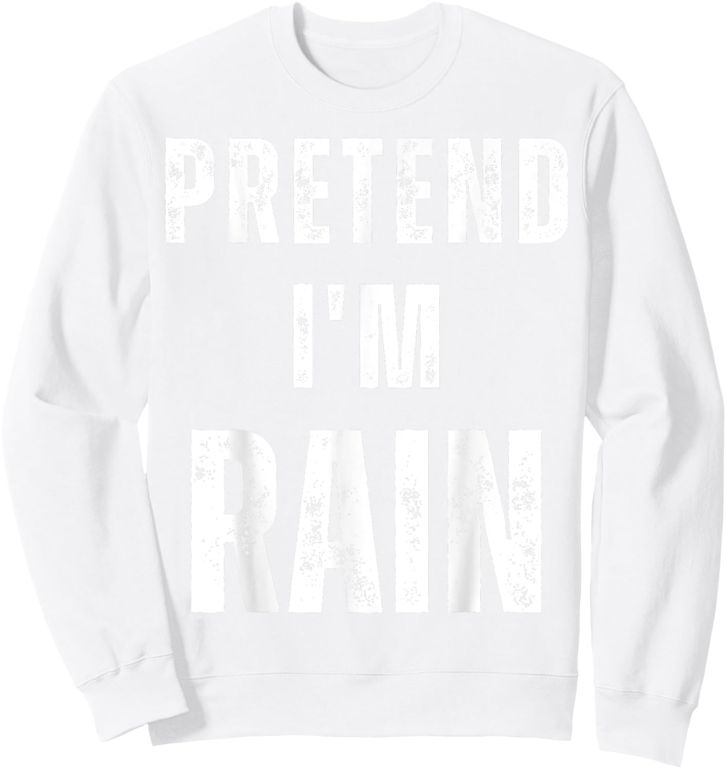 Pretend I'm Rain Matching Costume Funny Halloween Sweatshirt - Sweatshirt | White