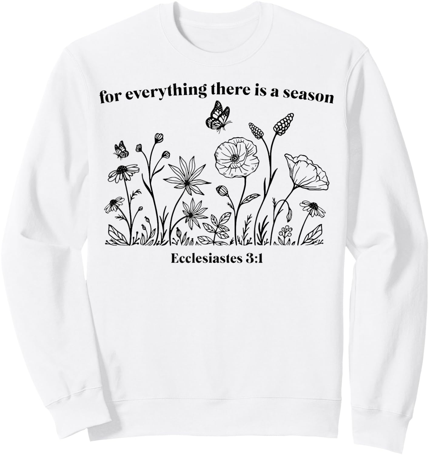 For Everything There Is A Season Sweatshirt - Sweatshirt | White