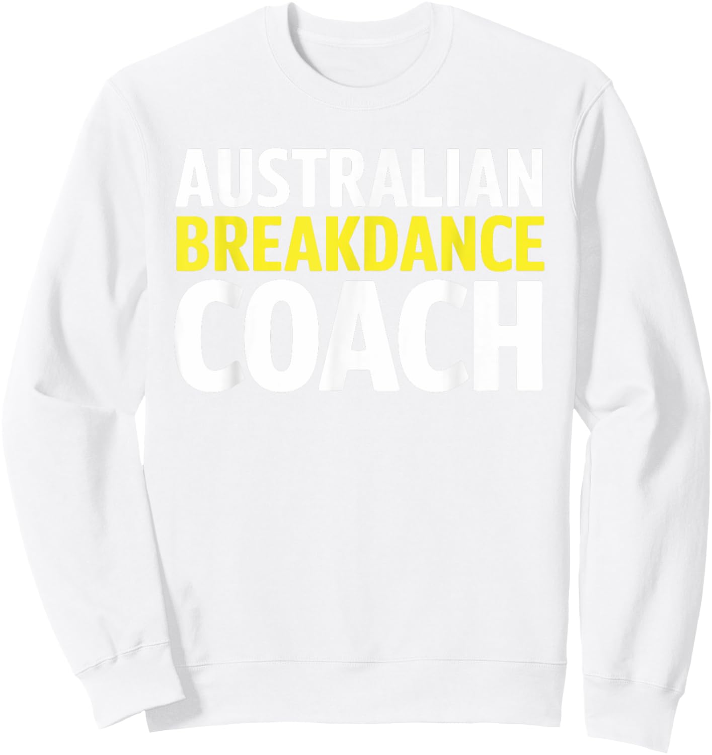 Australian Breakdancing Costume Break Dancer Coach Matching Sweatshirt - Sweatshirt | White