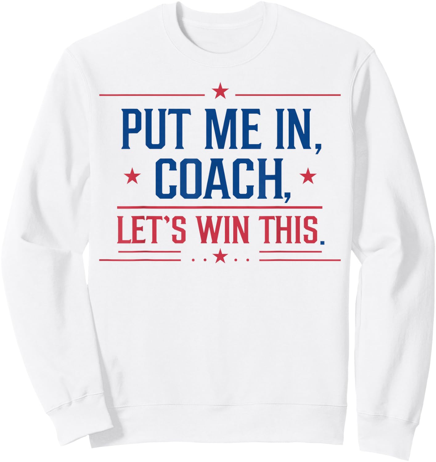 Put Me In Coach Let's Win This Sweatshirt - Sweatshirt | White