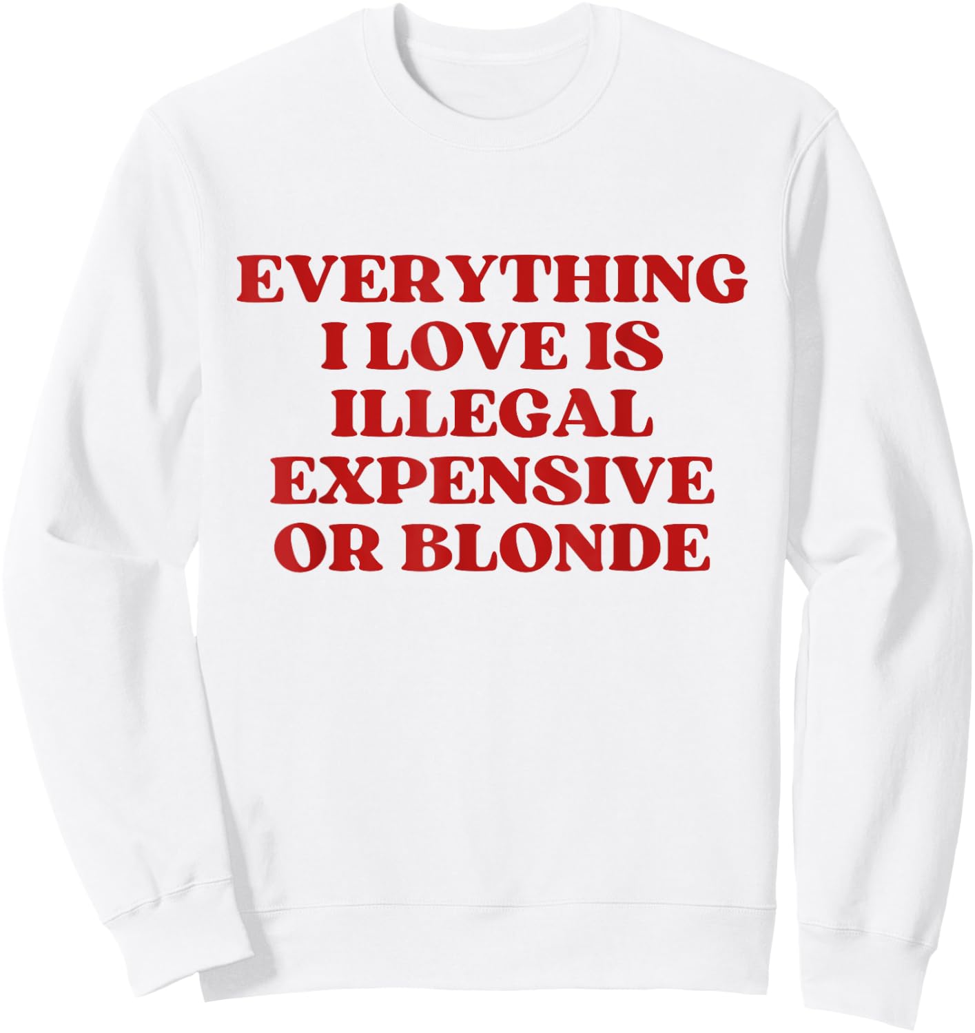Everything I Love Is Illegal Expensive Gold Blonde Y2k Sweatshirt - Sweatshirt | White