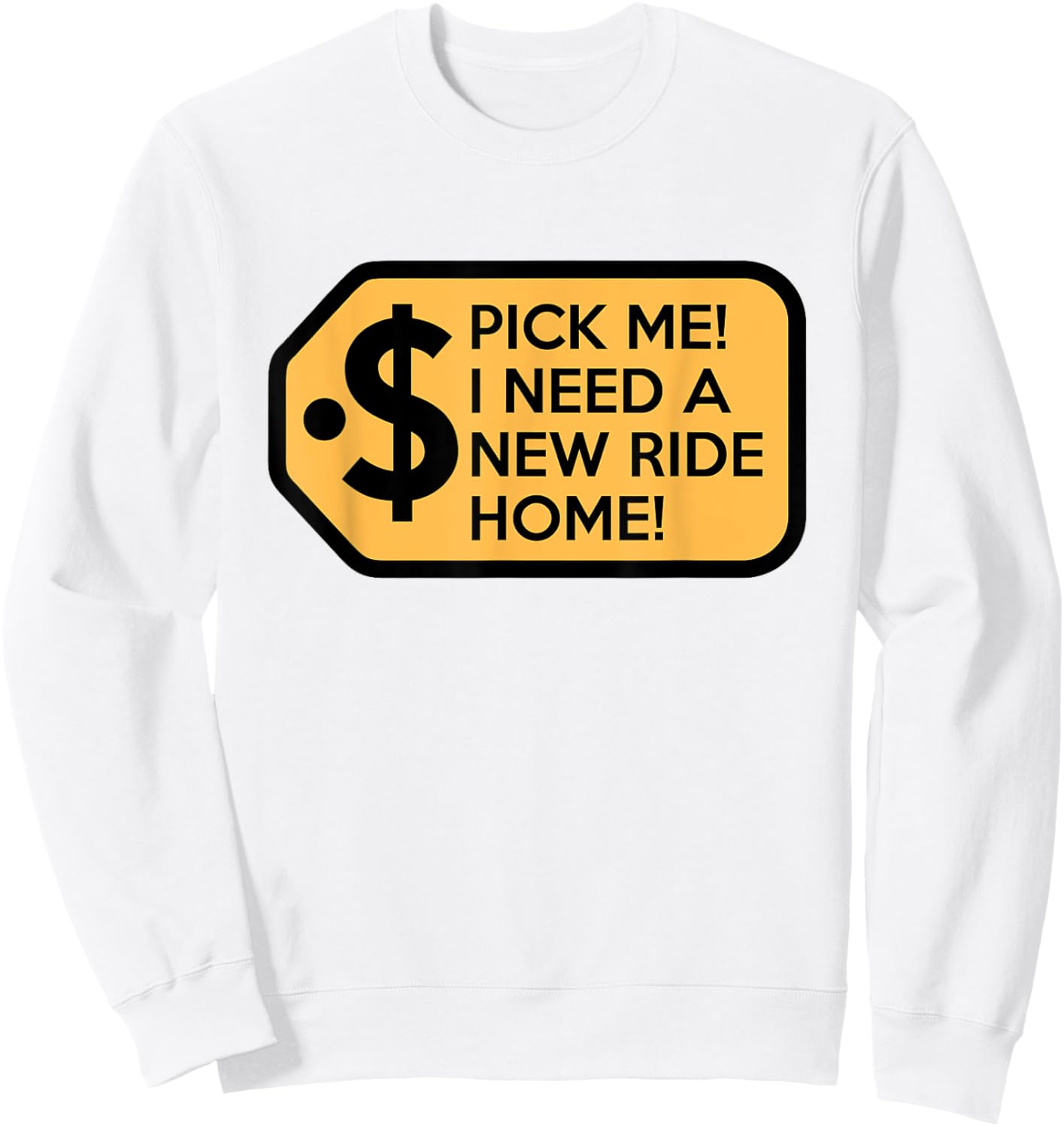 Pick Me I Need a New Ride Home Game Show Sweatshirt - Sweatshirt | White