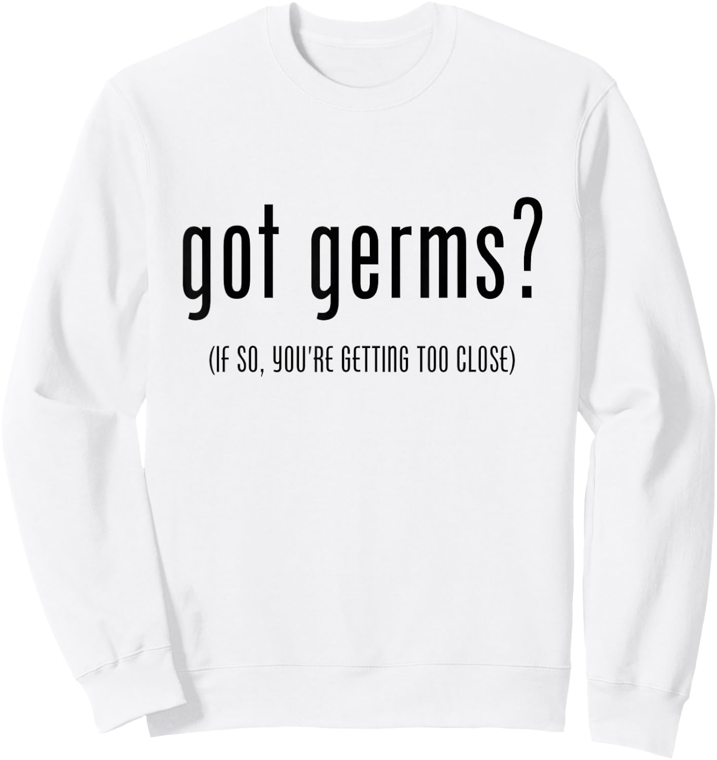 Germaphobe Flu Season Got Germs Sweatshirt - Sweatshirt | White