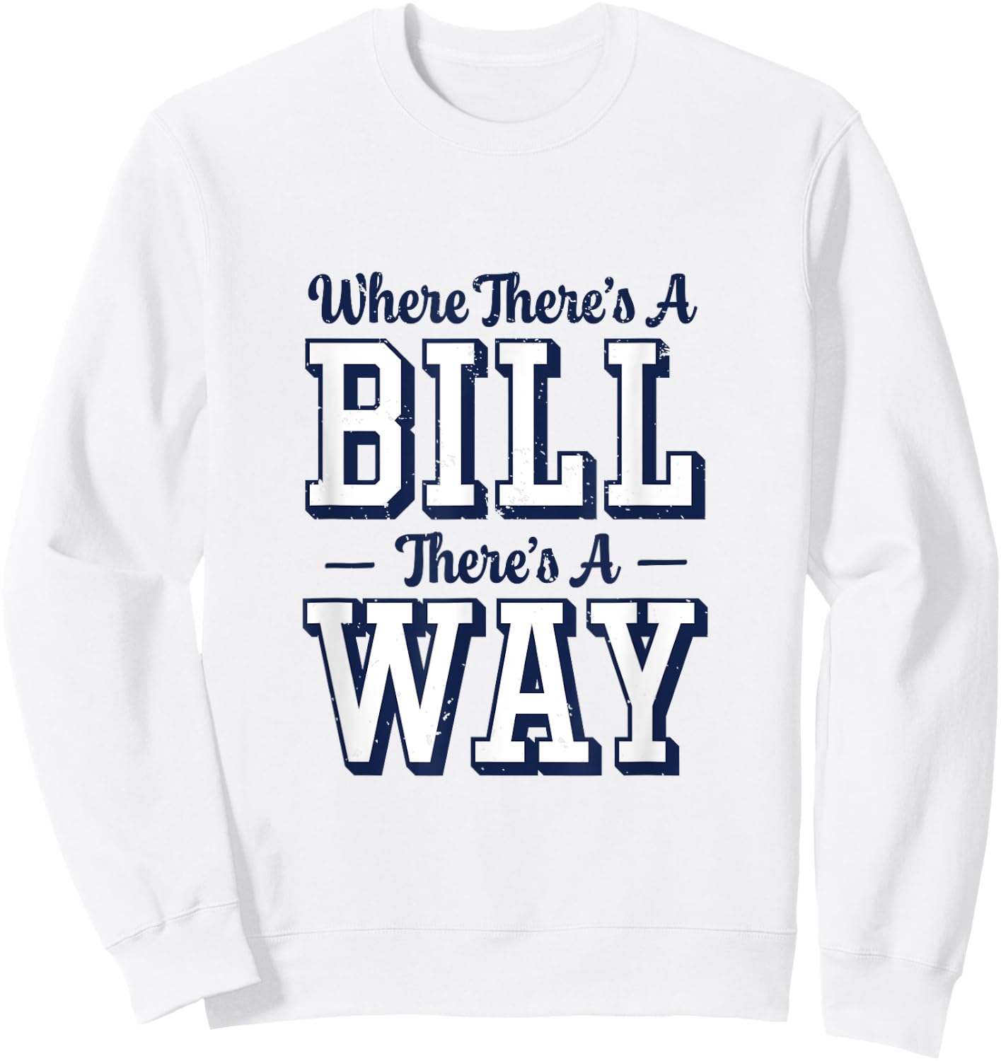 Where There's A Bill There's A Way - Chapel Bill Design Sweatshirt - Sweatshirt | White