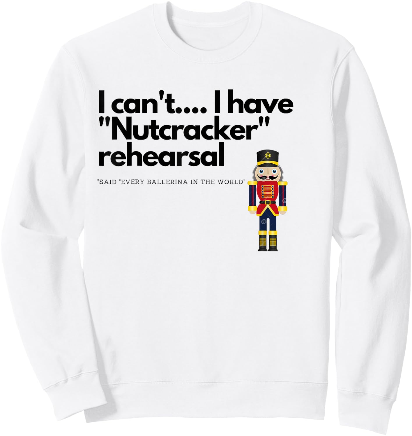 I can't....I have "Nutcracker" rehearsal Sweatshirt - Sweatshirt | White