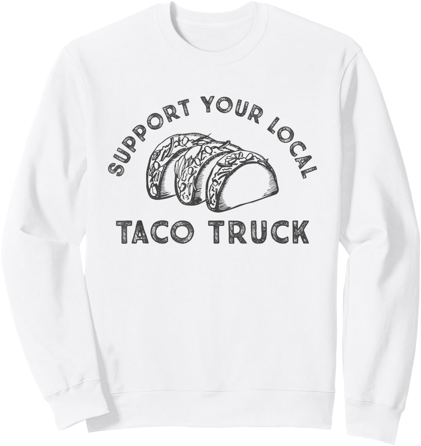 Support Your Local Taco Truck Sweatshirt - Sweatshirt | White