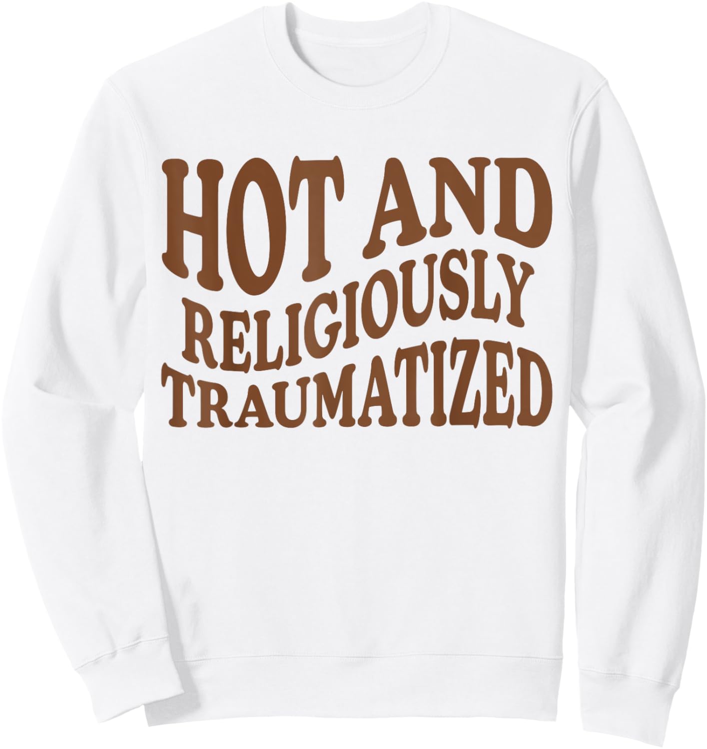 Hot And Religiously Traumatized Sweatshirt - Sweatshirt | White