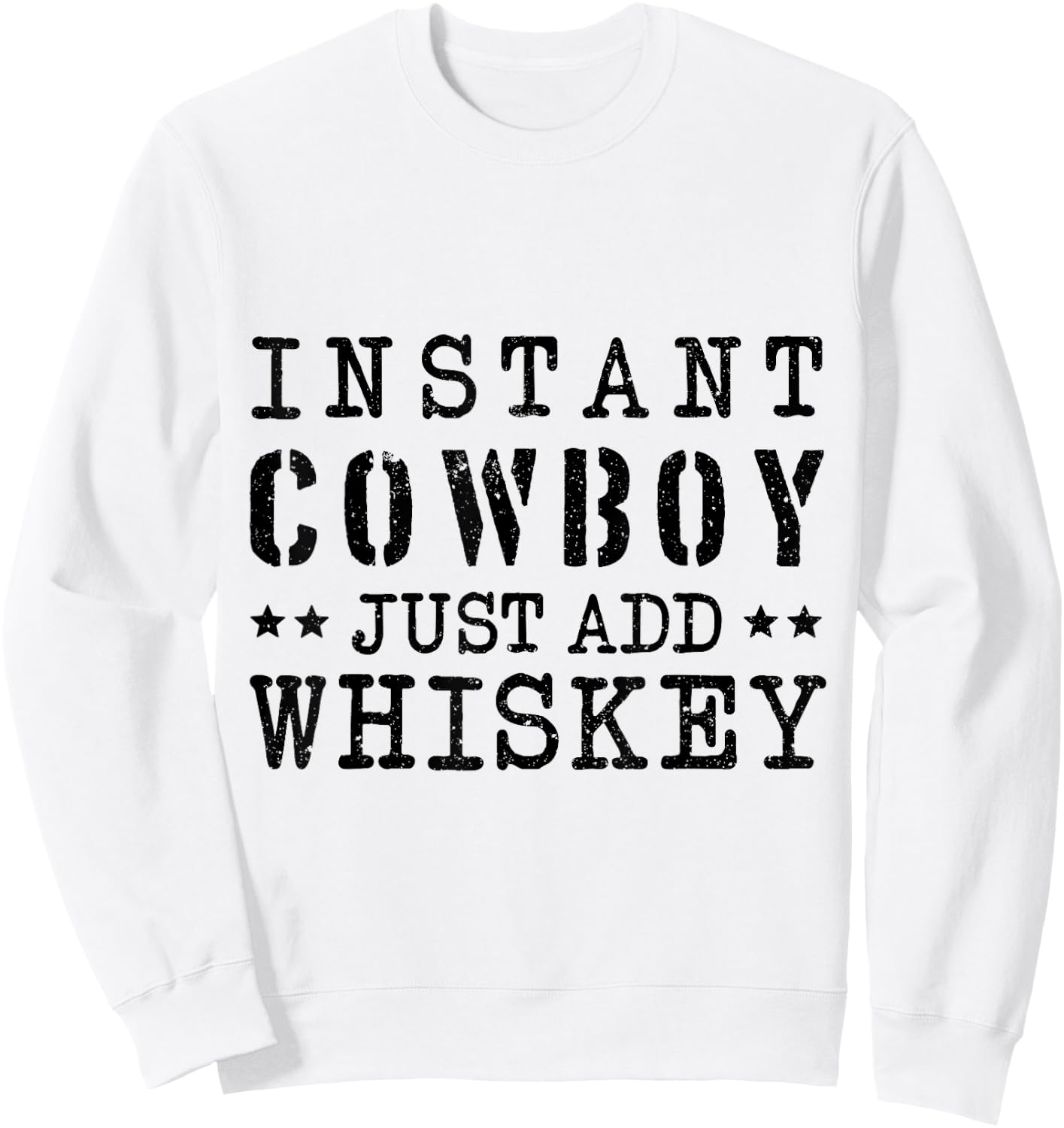 Instant Cowboy Just Add Whiskey Costume Sweatshirt - Sweatshirt | White