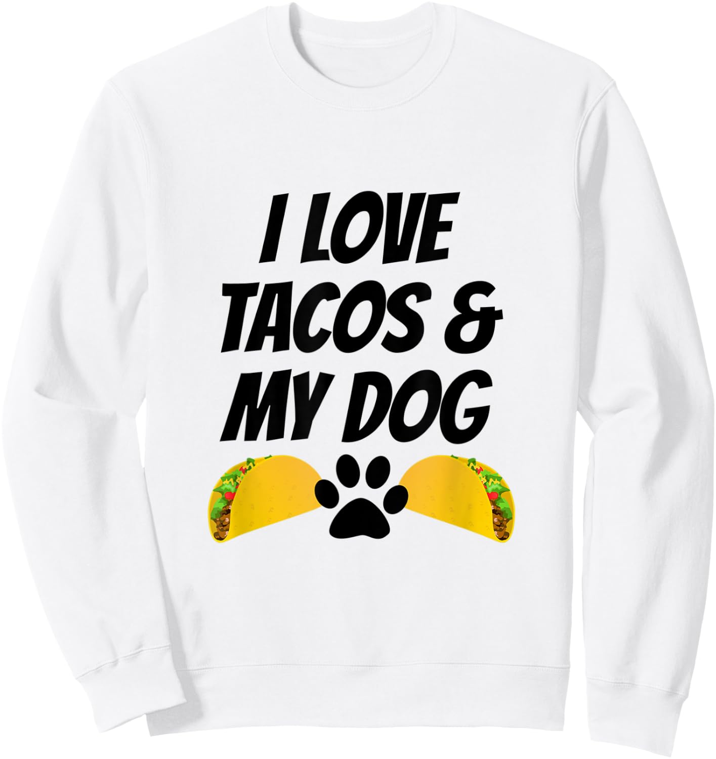 I Love Tacos And My Dog Sweatshirt - Sweatshirt | White
