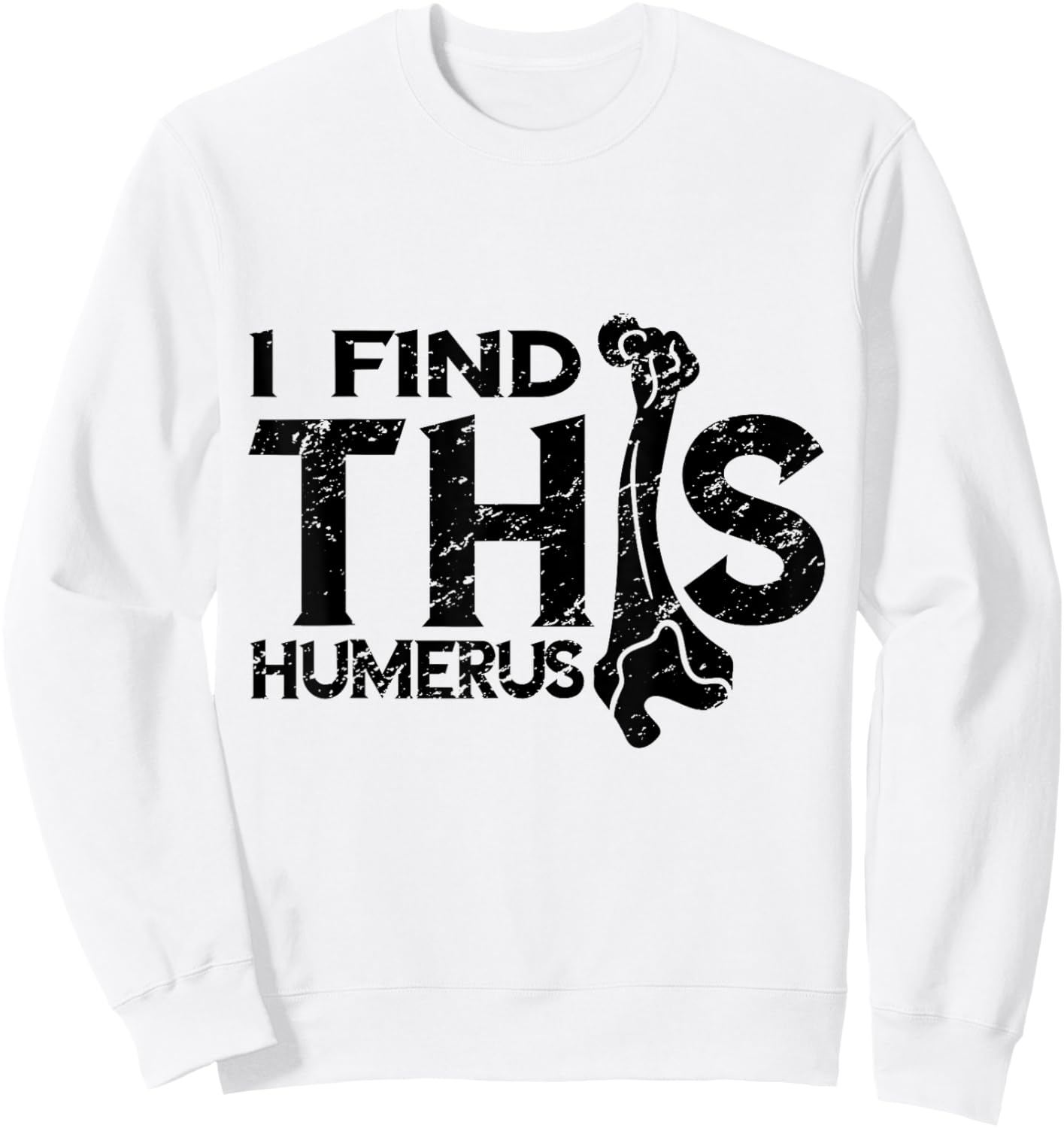 Kinesiologist I Find This Humerus Kinesiology Vintage Bone Sweatshirt - Sweatshirt | White