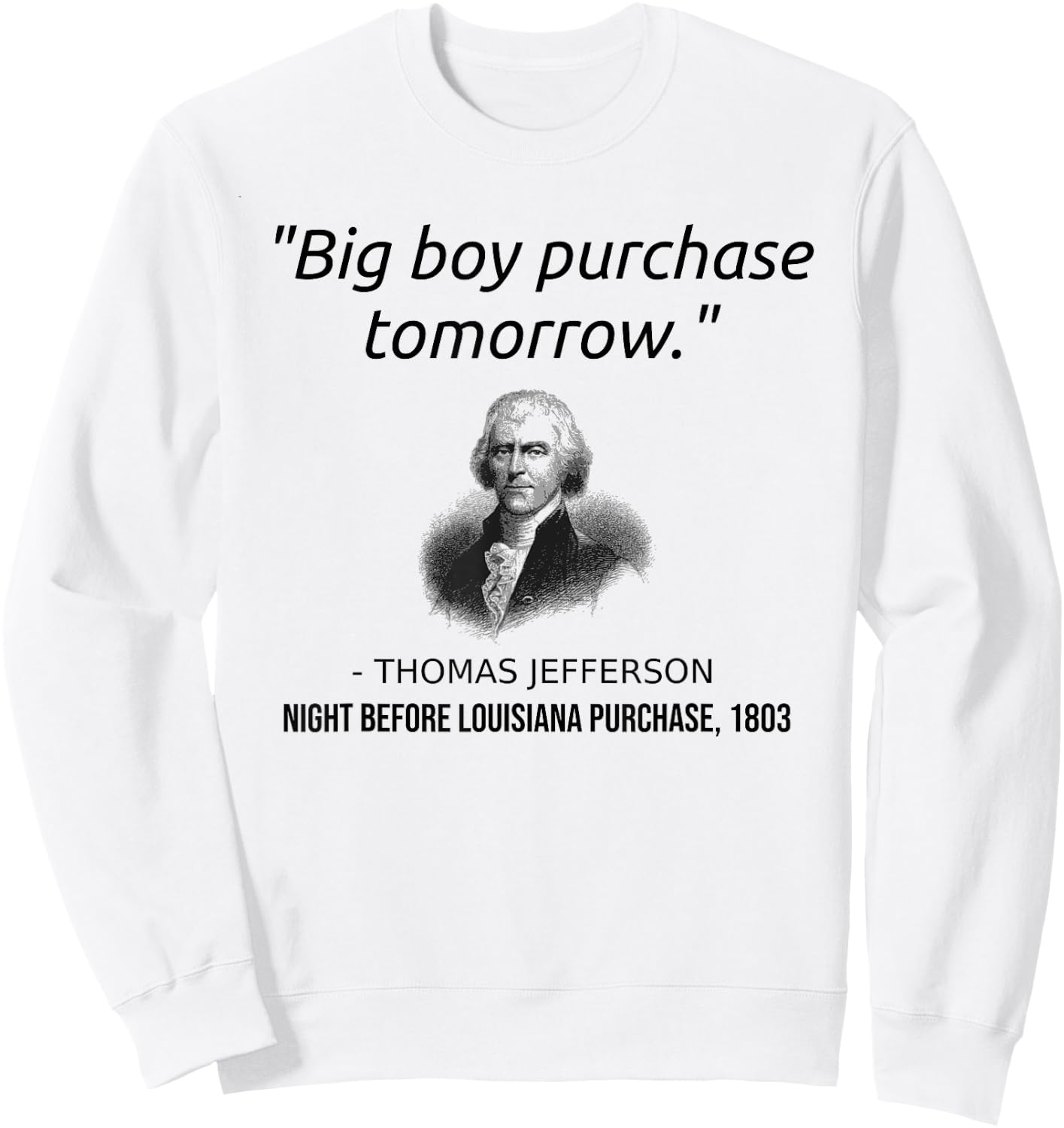 Funny Thomas Jefferson USA History Teacher Louisiana Sweatshirt - Sweatshirt | White