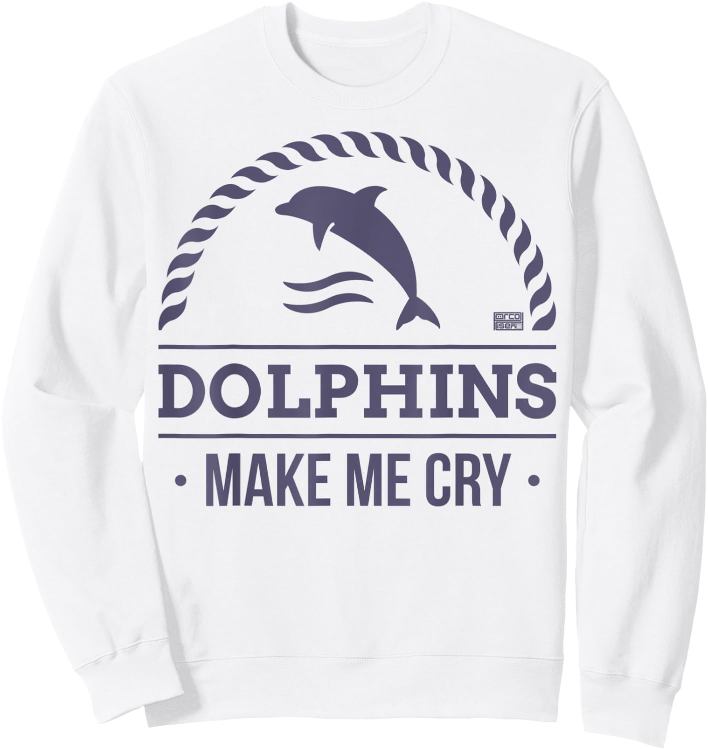 Funny Sarcastic Dolphin Dolphins Make Me Cry Animal Sweatshirt - Sweatshirt | White