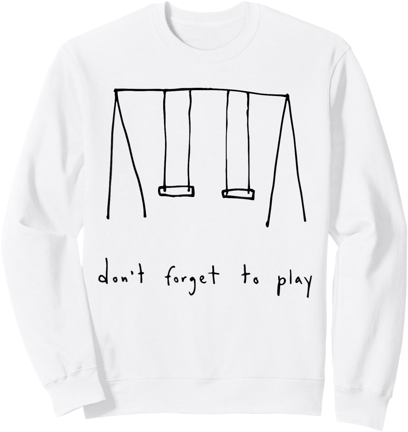 don't forget to play Funny design Sweatshirt - Sweatshirt | White