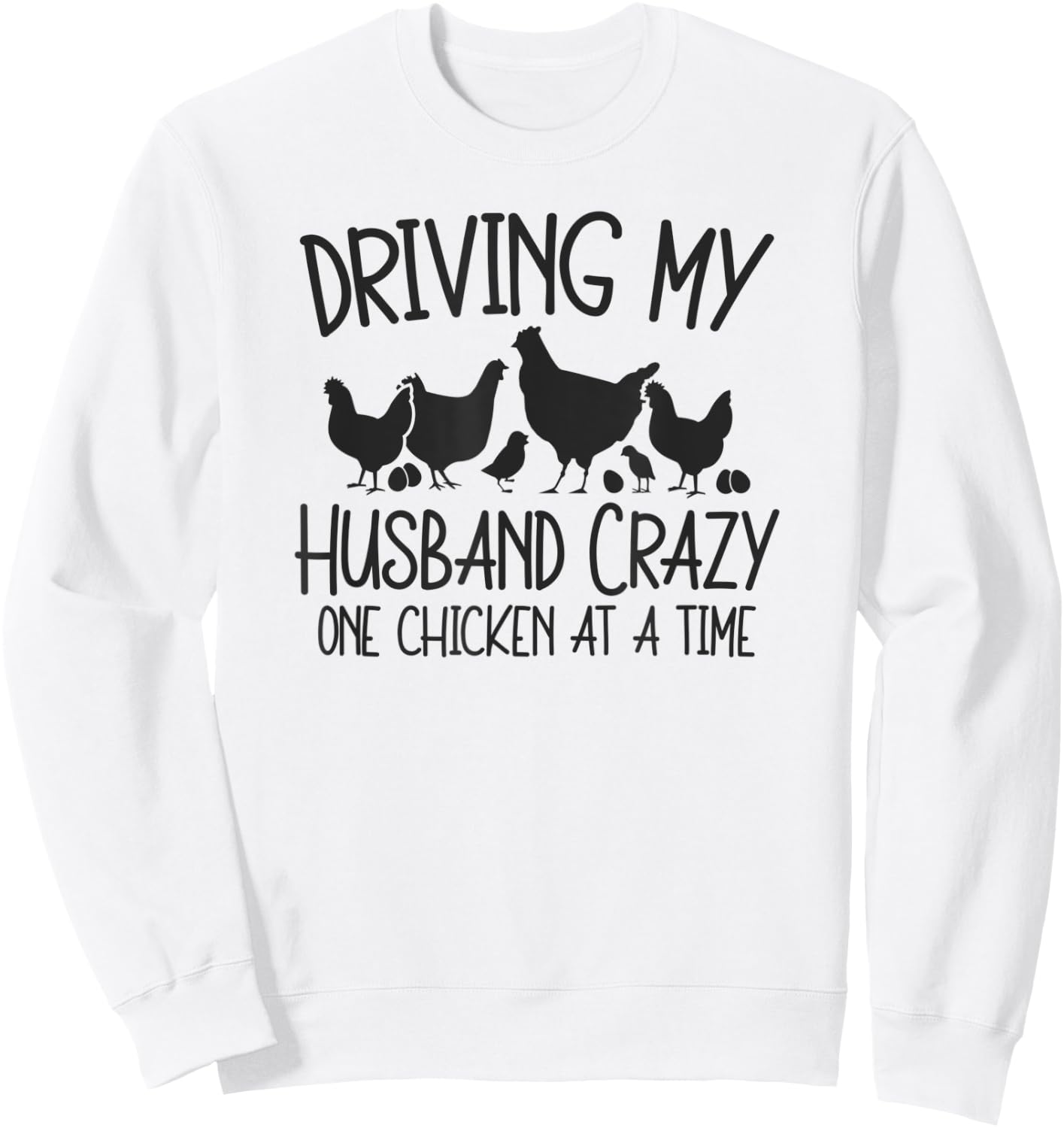 Driving My Husband Crazy One Chicken At A Time Sweatshirt - Sweatshirt | White