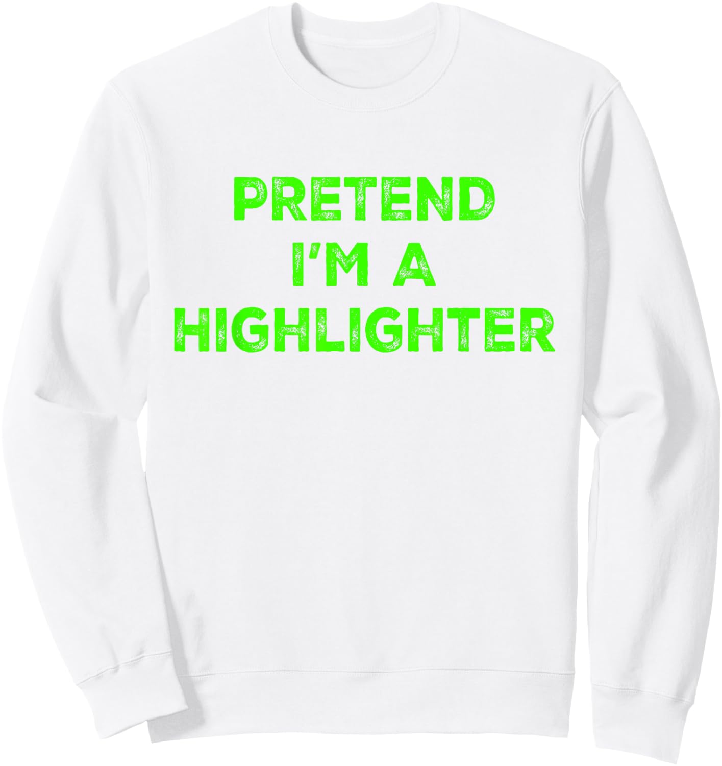 Pretend I'm A Highlighter Green Teacher Halloween Costume Sweatshirt - Sweatshirt | White