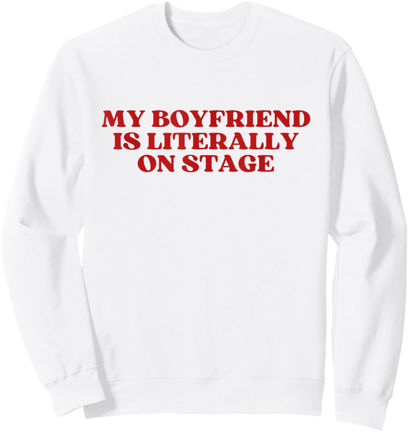 My Boyfriend Is Literally On Stage Y2K Aesthetic Sweatshirt - Sweatshirt | White