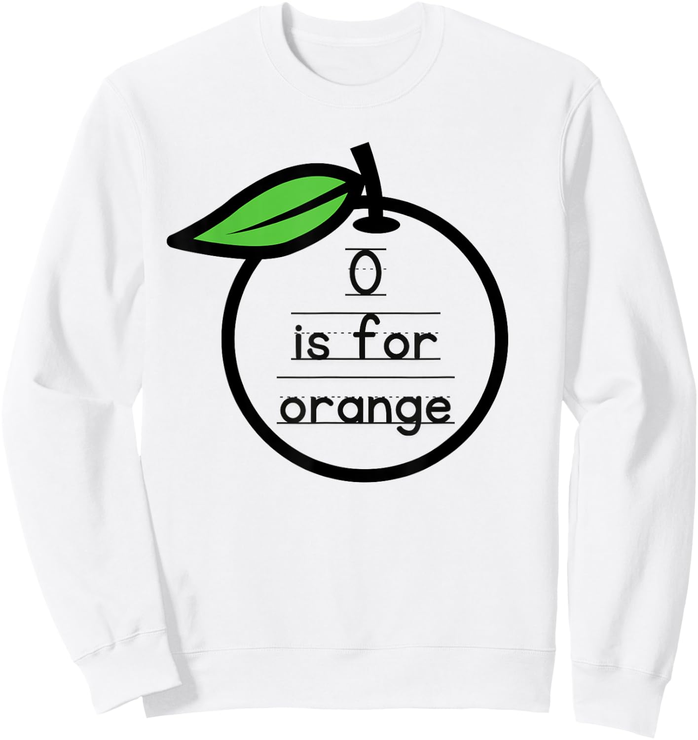 O Is For Orange Pre-K Kindergarten Teacher Student Saying Sweatshirt - Sweatshirt | White