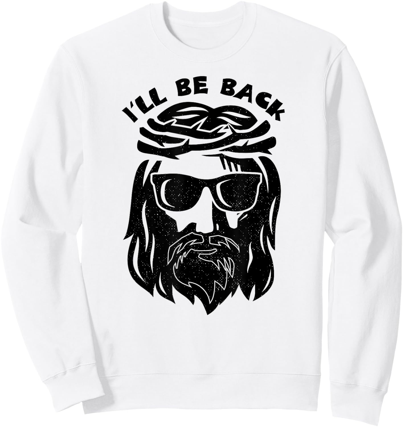 I'll Be Back Jesus Shirt Sweatshirt - Sweatshirt | White