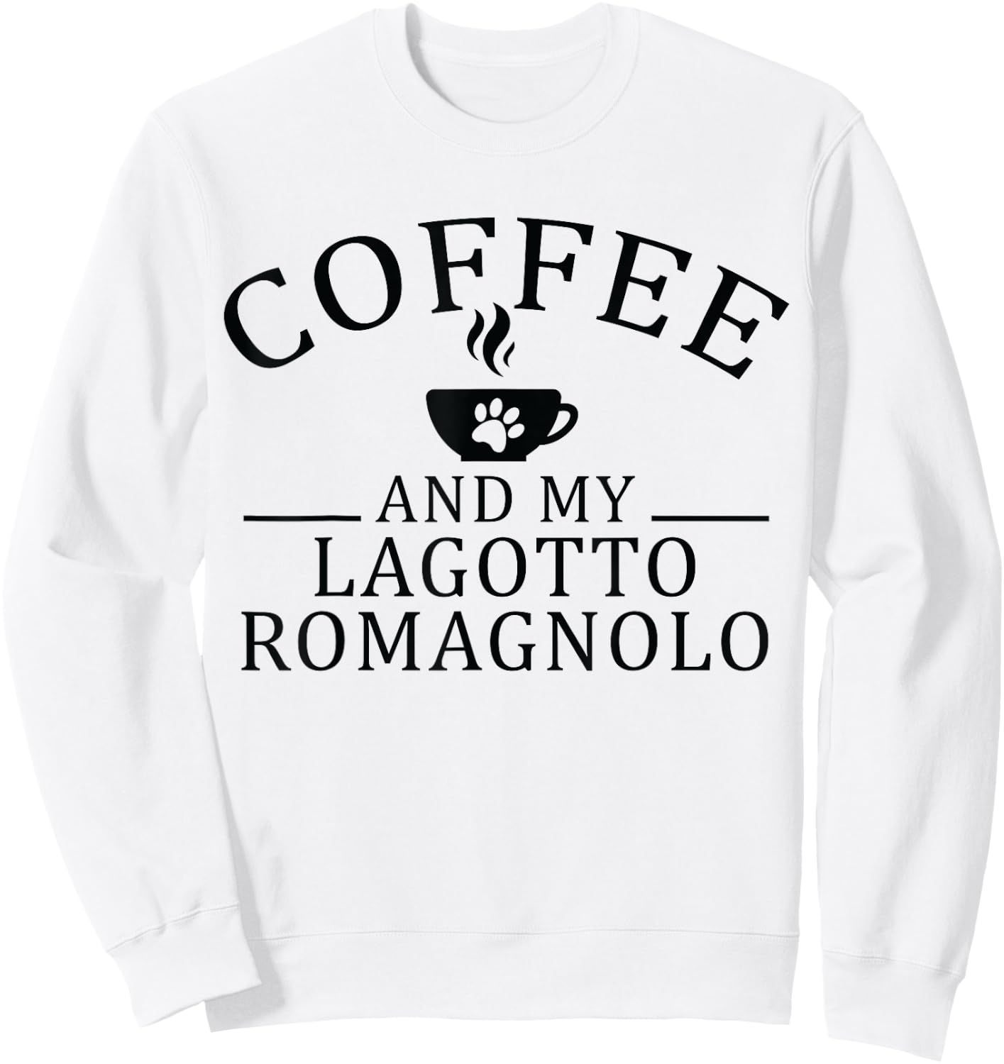 Lagotto Romagnolo Dog And Coffee Men Women Sweatshirt - Sweatshirt | White