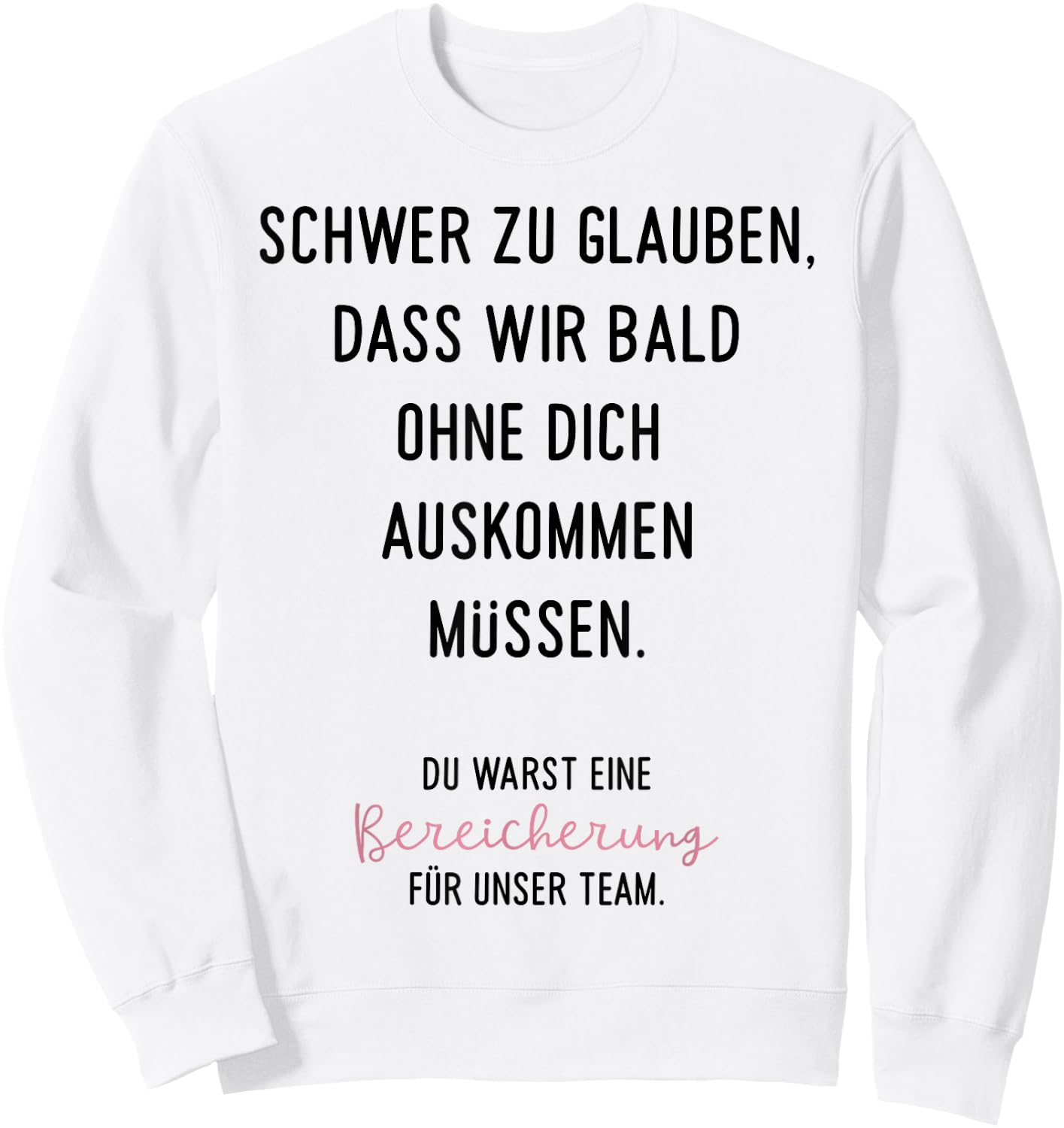 Schwer Zu Glauben Spruch Geschenk zum Abschied Jobwechsel Ne Sweatshirt - Sweatshirt | White