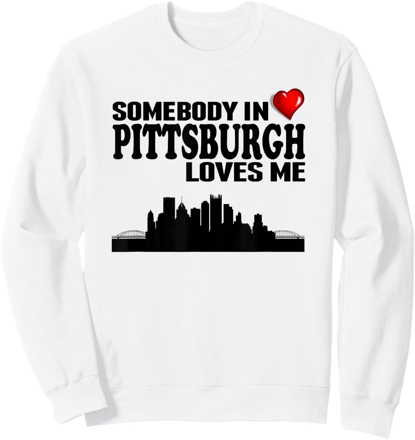 Somebody In Pittsburgh Loves Me Sweatshirt - Sweatshirt | White